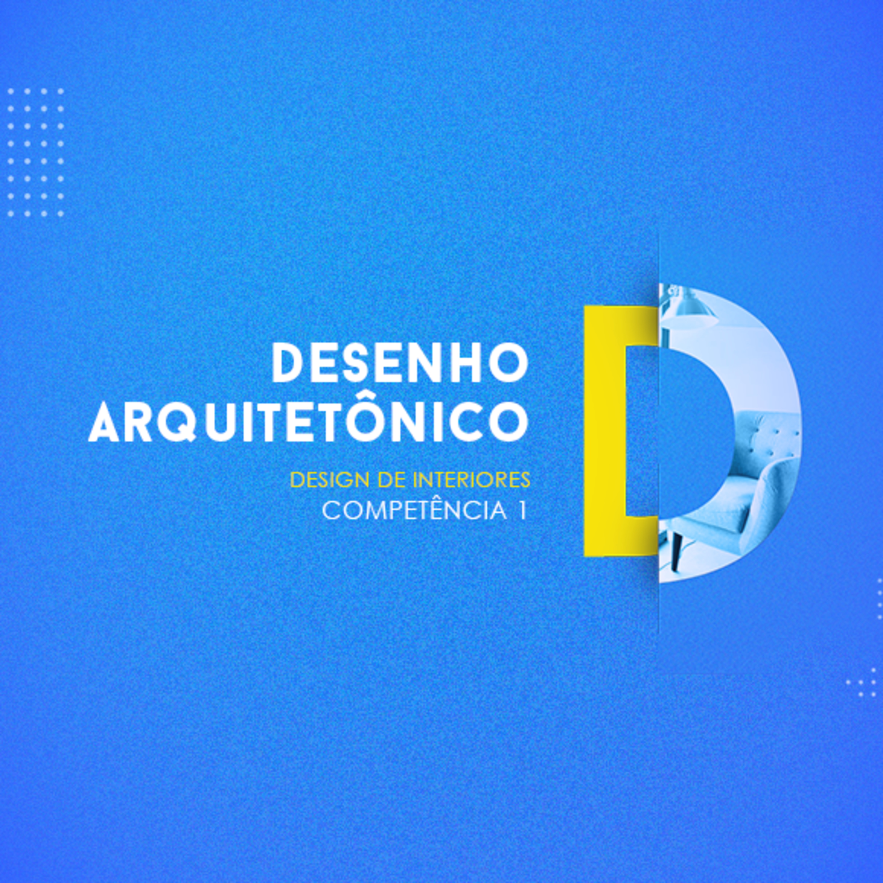 CURSO TÉCNICO EM DESIGN DE INTERIORES - DESENHO ARQUITETÔNICO - COMPETÊNCIA 1 episode artwork