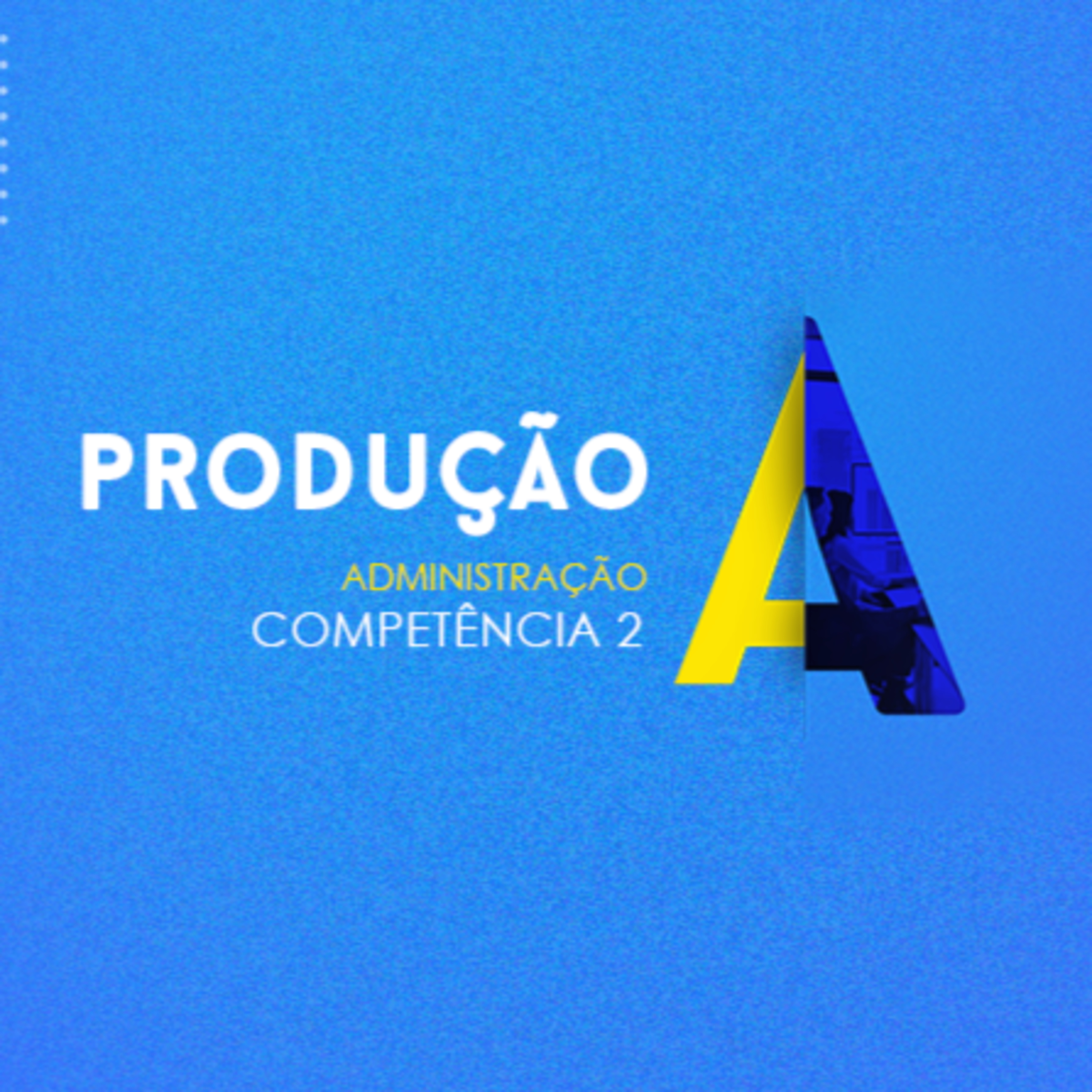 CURSO TÉCNICO EM ADMINISTRAÇÃO PRODUÇÃO COMPETÊNCIA 2 episode artwork