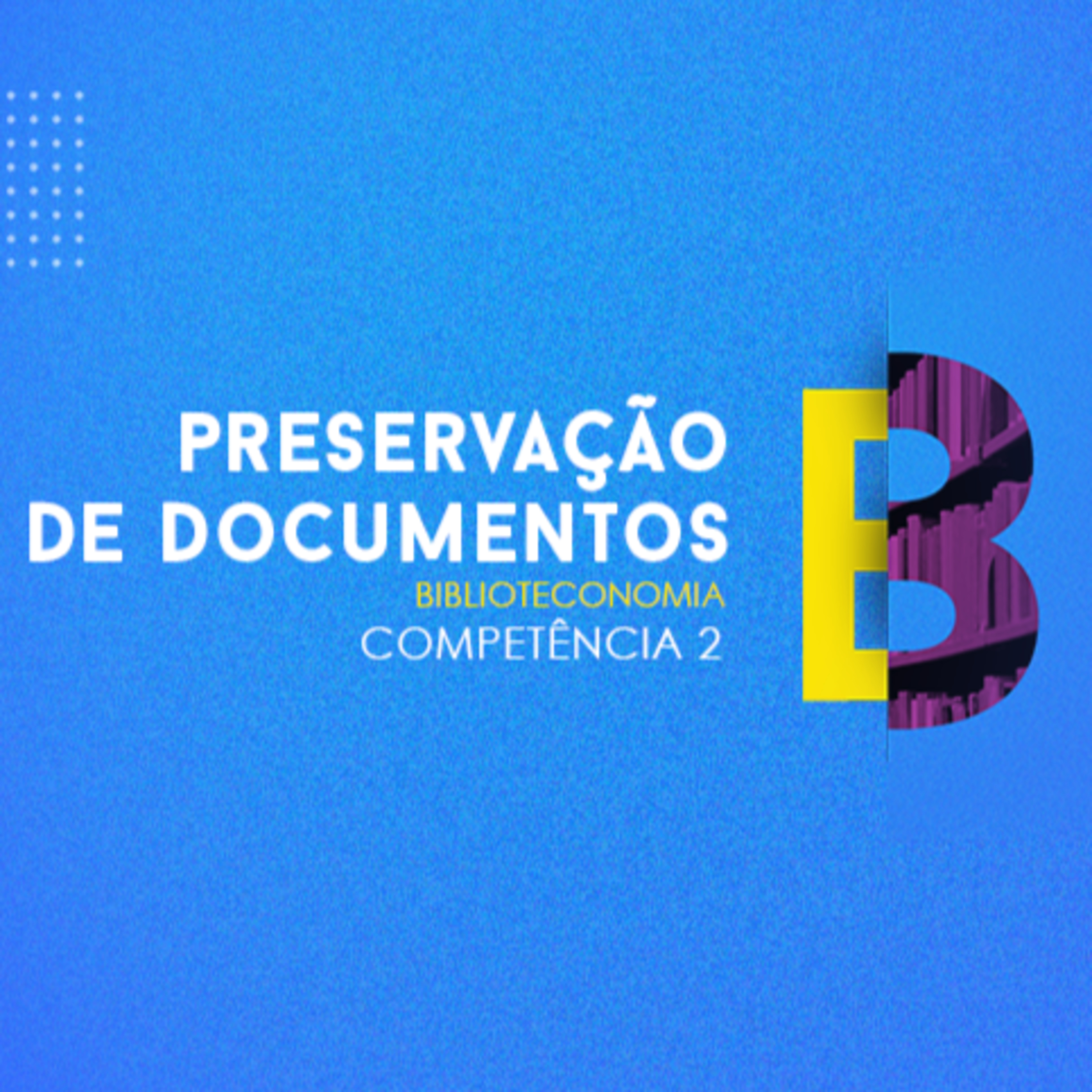 CURSO TÉCNICO EM BIBLIOTECONOMIA PRESERVAÇÃO DE DOCUMENTO COMPETÊNCIA 2 episode artwork