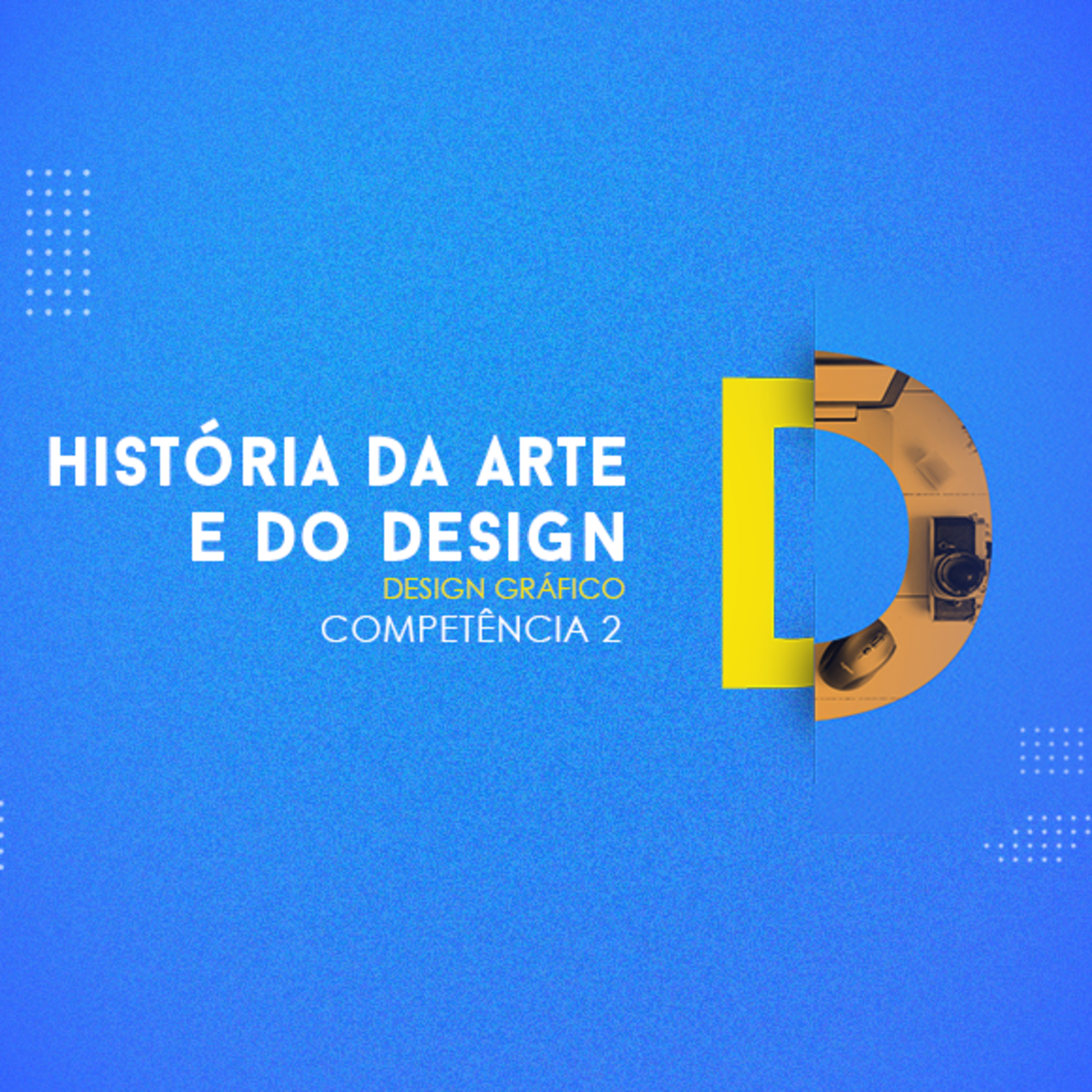 CURSO TÉCNICO EM DESIGN GRÁFICO HISTÓRIAS DA ARTE E DO DESIGN COMPETÊNCIA 2 episode artwork