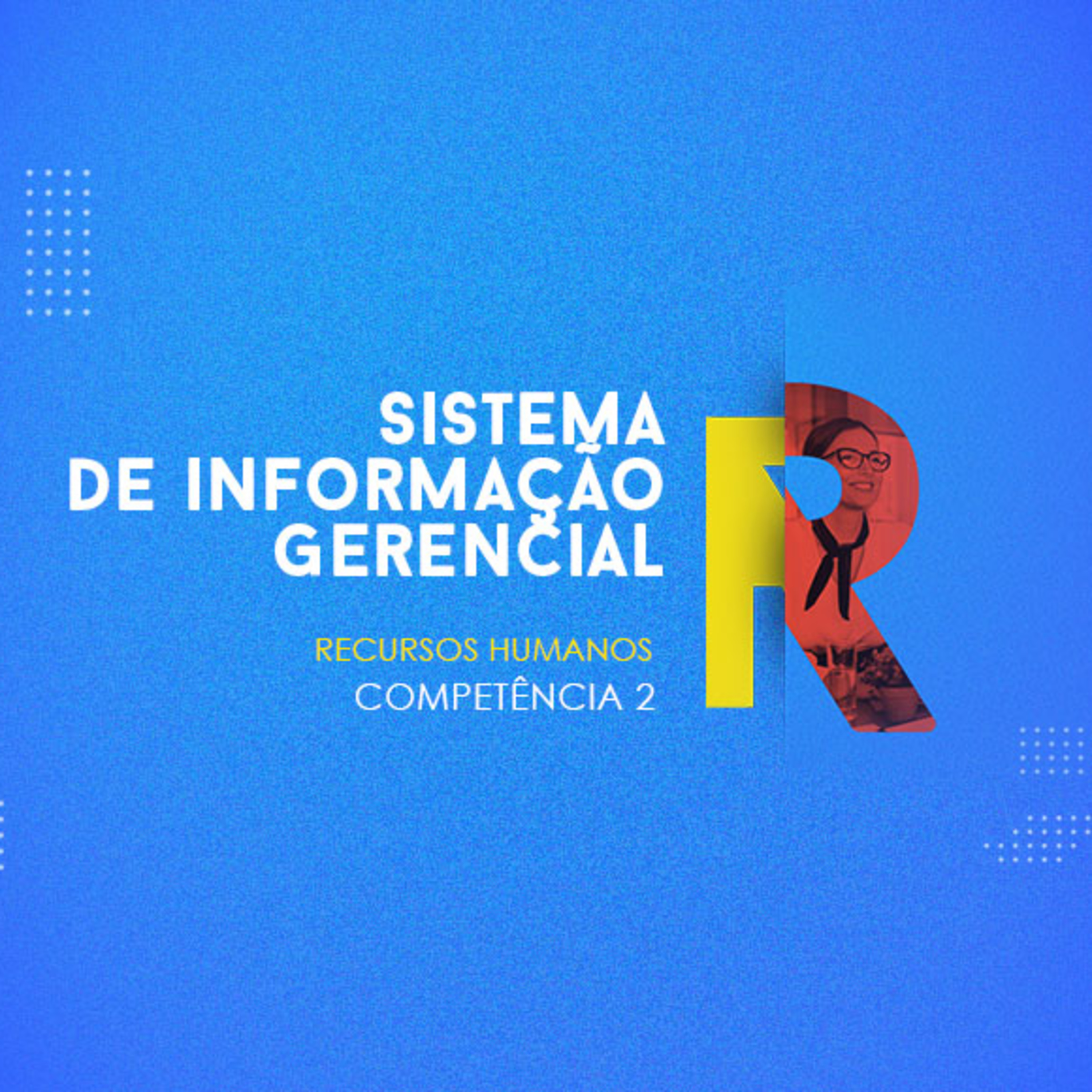 CURSO TÉCNICO EM RECURSOS HUMANOS | SISTEMA DE INFORMAÇÃO GERENCIAL | COMPETÊNCIA 2 episode artwork