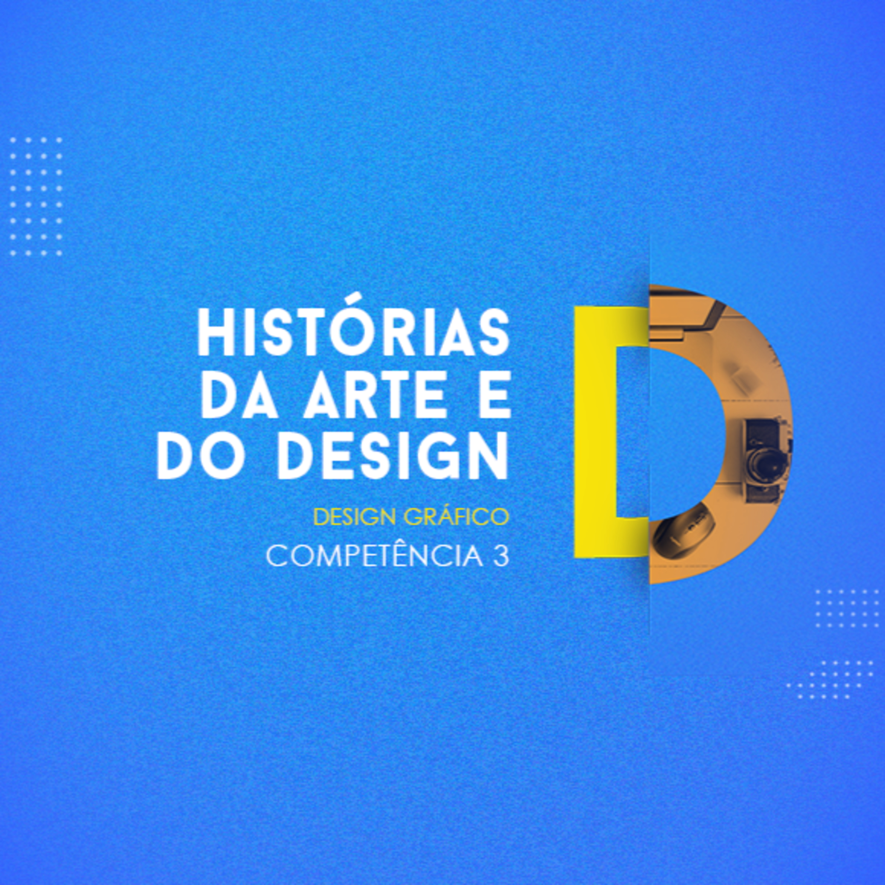 CURSO TÉCNICO EM DESIGN GRÁFICO HISTÓRIAS DA ARTE E DO DESIGN COMPETÊNCIA 3 episode artwork
