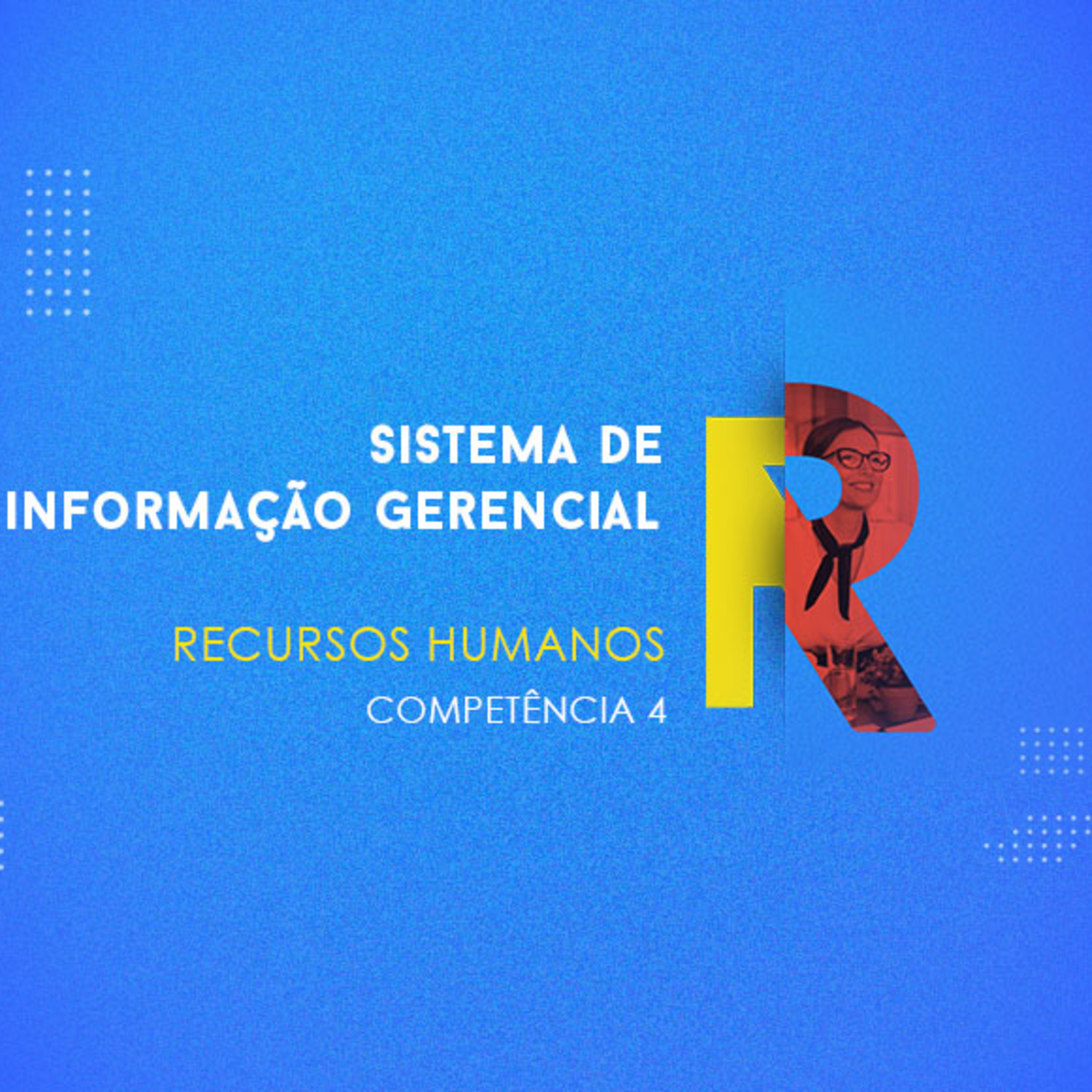 CURSO TÉCNICO EM RECURSOS HUMANOS | SISTEMA DE INFORMAÇÃO GERENCIAL | COMPETÊNCIA 4 episode artwork