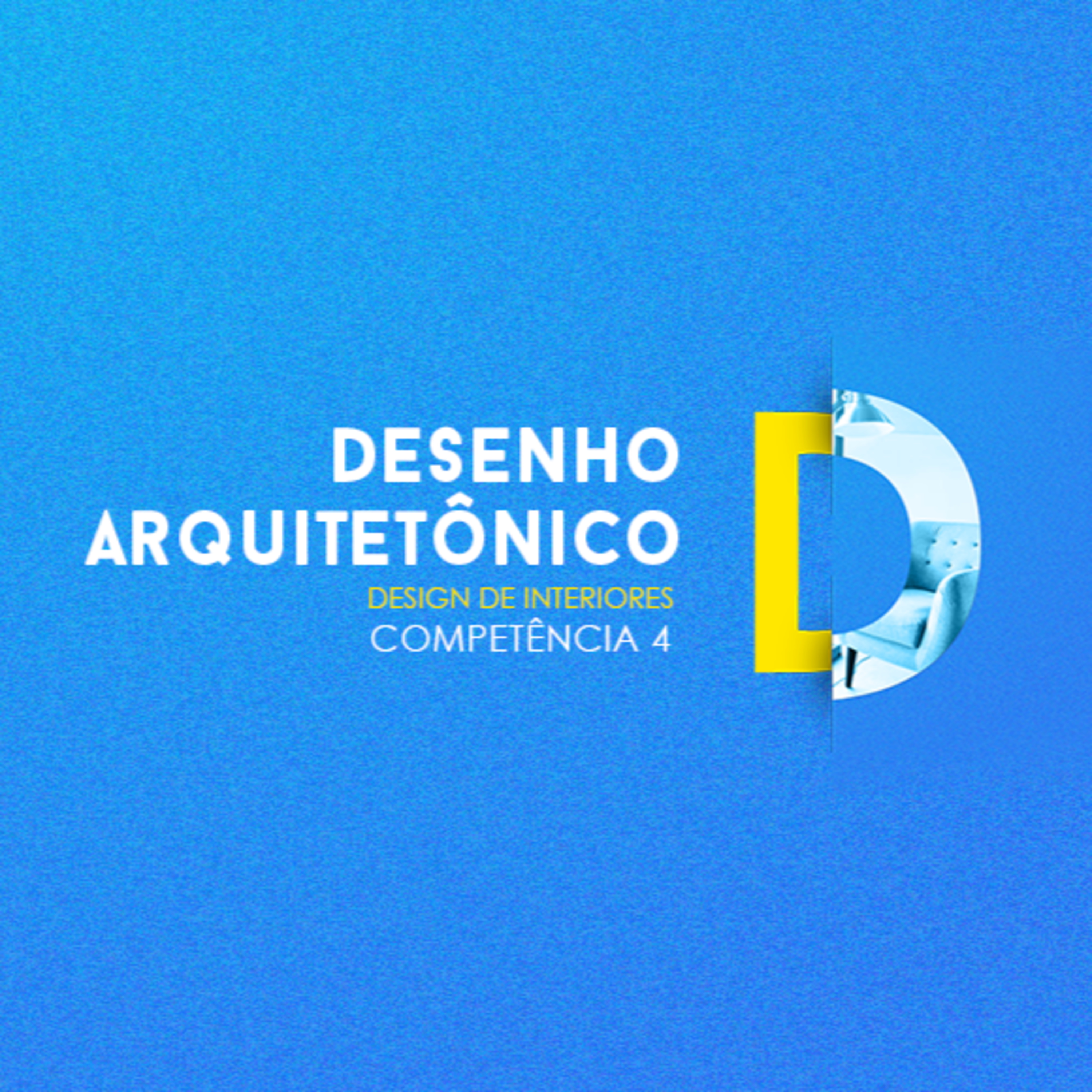 CURSO TÉCNICO EM DESIGN DE INTERIORES DESENHO ARQUITETÔNICO COMPETÊNCIA 4