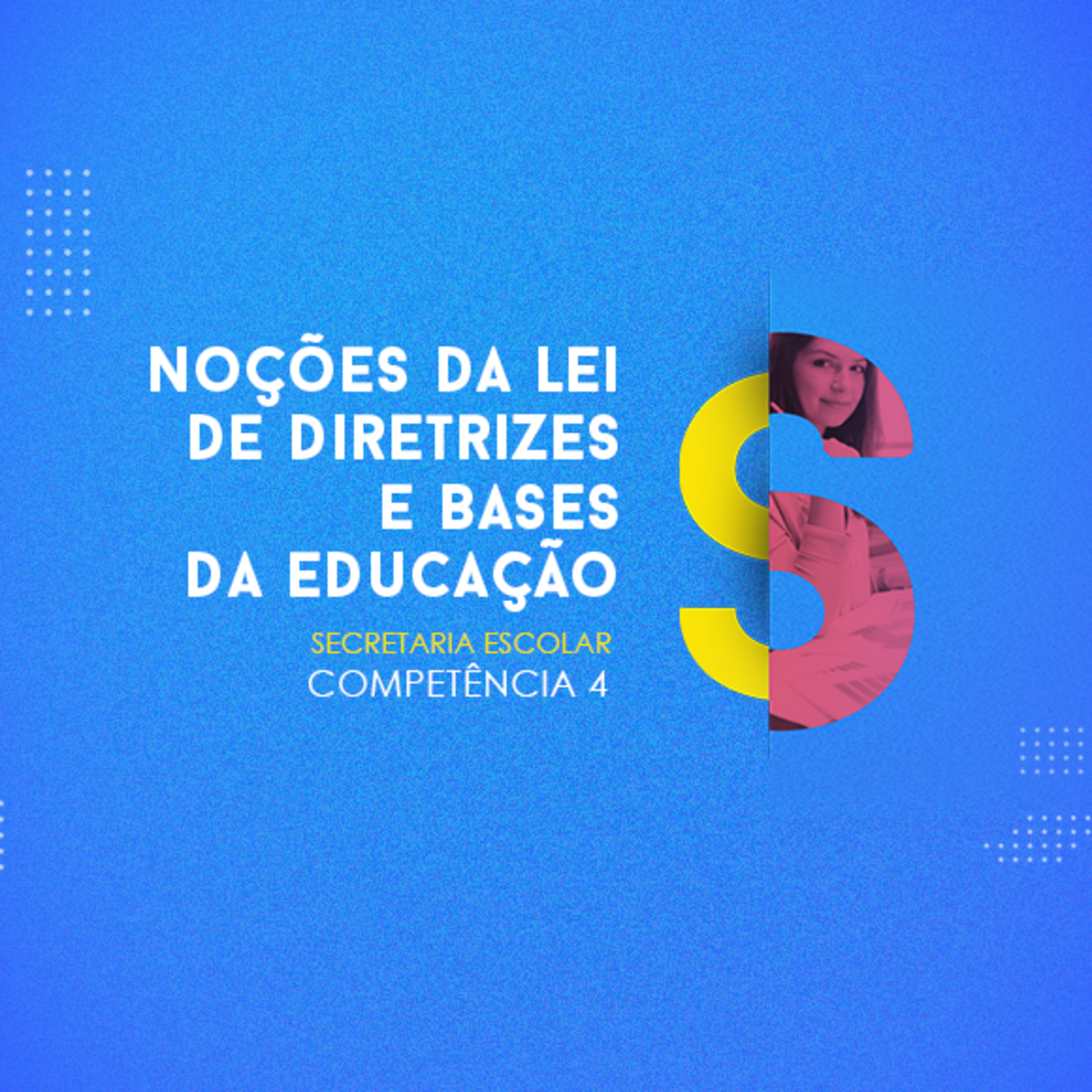 CURSO TÉCNICO EM SECRETARIA ESCOLAR NOÇÕES DA LEI DE DIRETRIZES E BASES DA EDUCAÇÃO COMPETÊNCIA 4 episode artwork