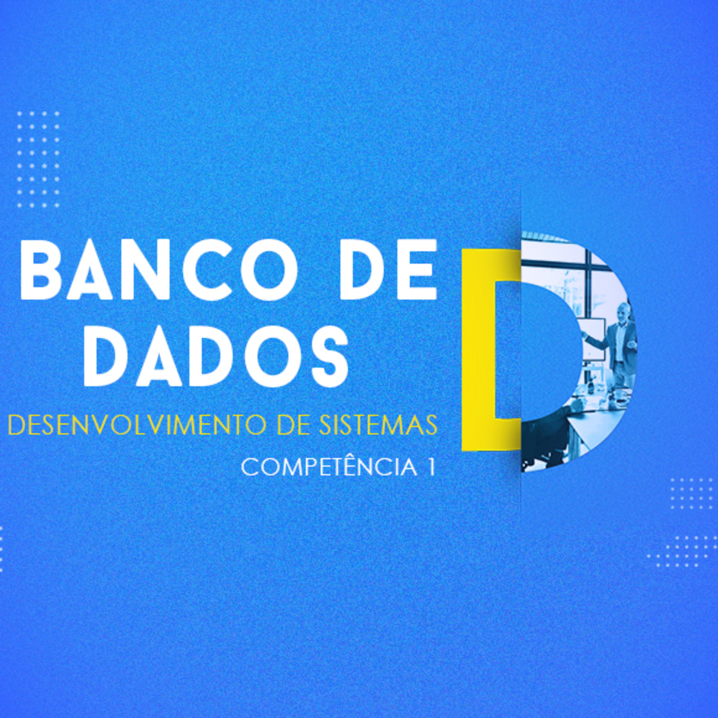 CURSO TÉCNICO EM DESENVOLVIMENTO DE SISTEMAS | BANCO DE DADOS | COMPETÊNCIA 1 episode artwork
