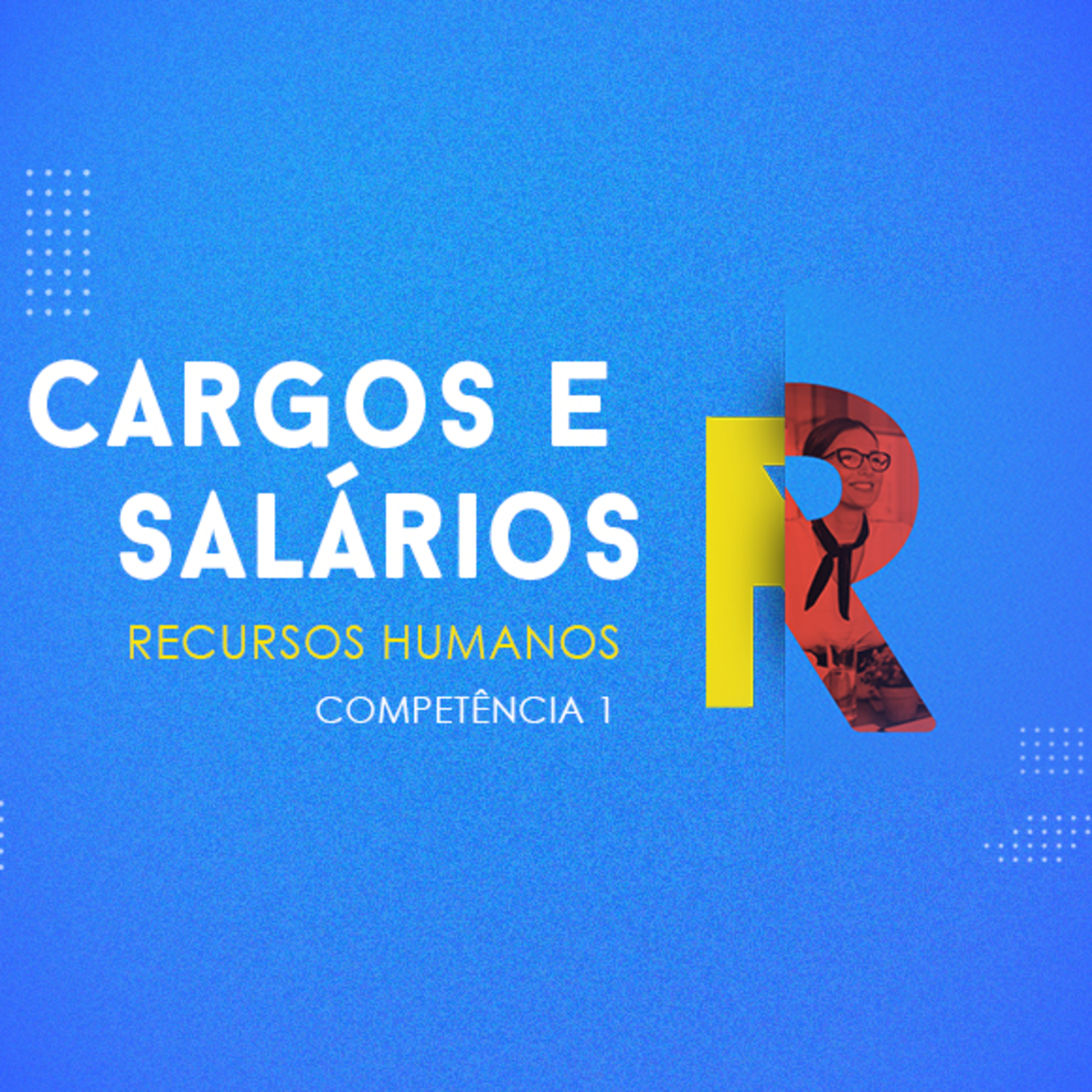 CURSO TÉCNICO EM RECURSOS HUMANOS | CARGOS E SALÁRIOS | COMPETÊNCIA 1 episode artwork