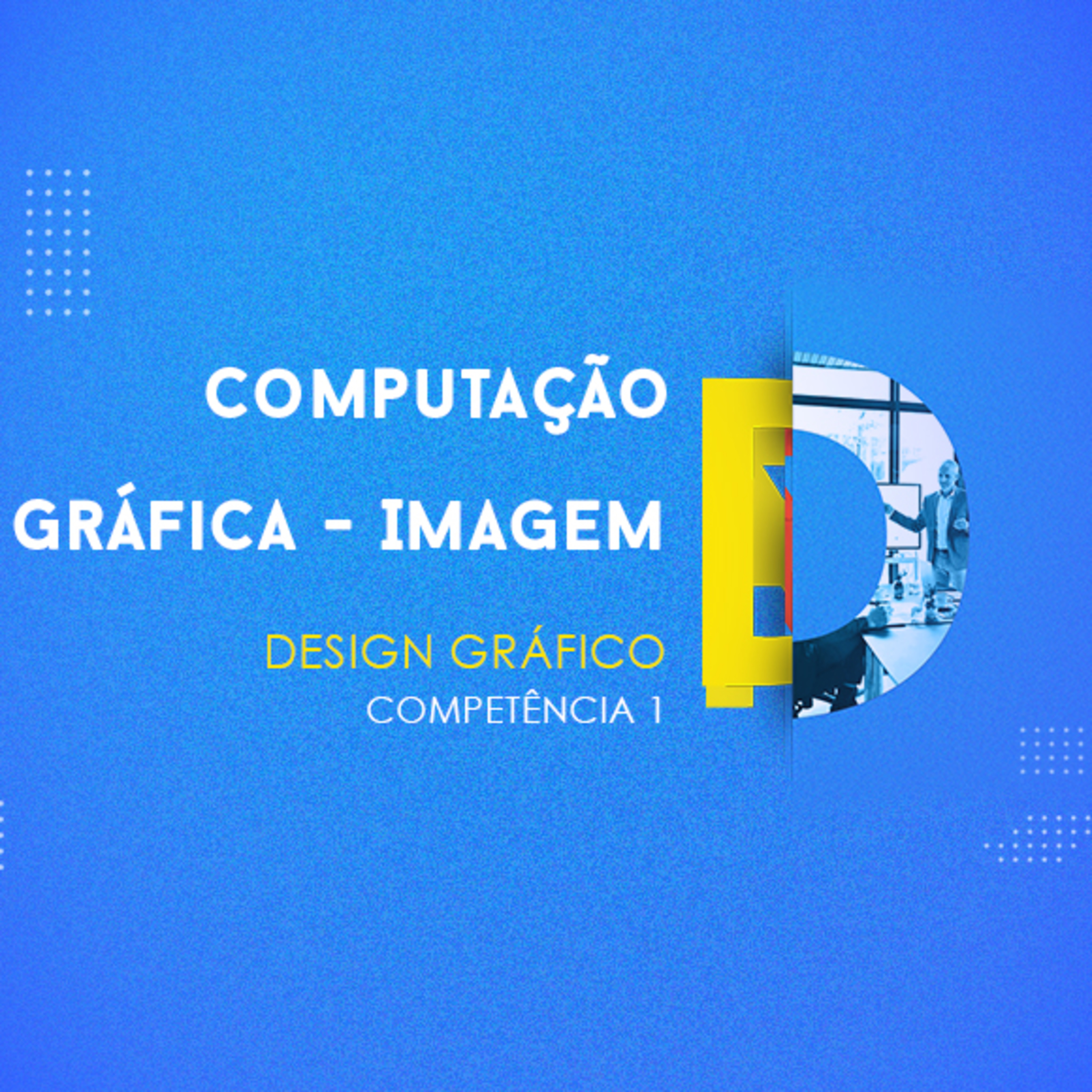 CURSO TÉCNICO EM DESIGN GRÁFICO | COMPUTAÇÃO GRÁFICA - IMAGEM | COMPETÊNCIA 1 episode artwork
