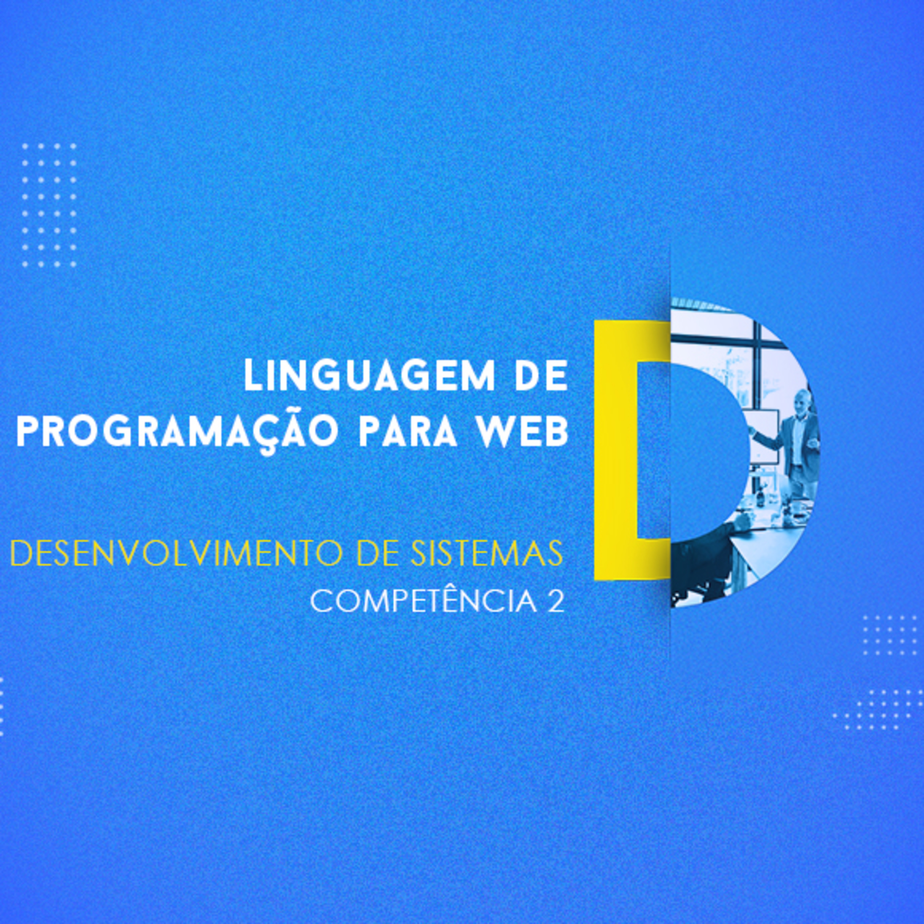 CURSO TÉCNICO EM DESENVOLVIMENTO DE SISTEMAS | LINGUAGEM DE PROGRAMAÇÃO PARA WEB | COMPETÊNCIA 2 episode artwork