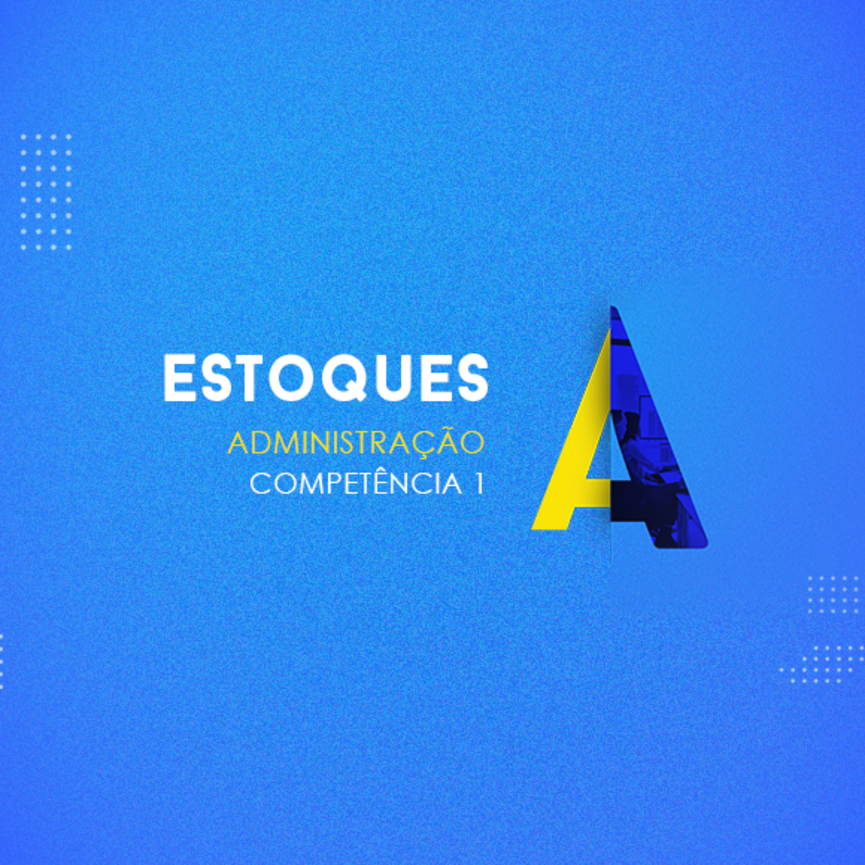 CURSO TÉCNICO EM ADMINISTRAÇÃO ESTOQUES COMPETÊNCIA 2 episode artwork