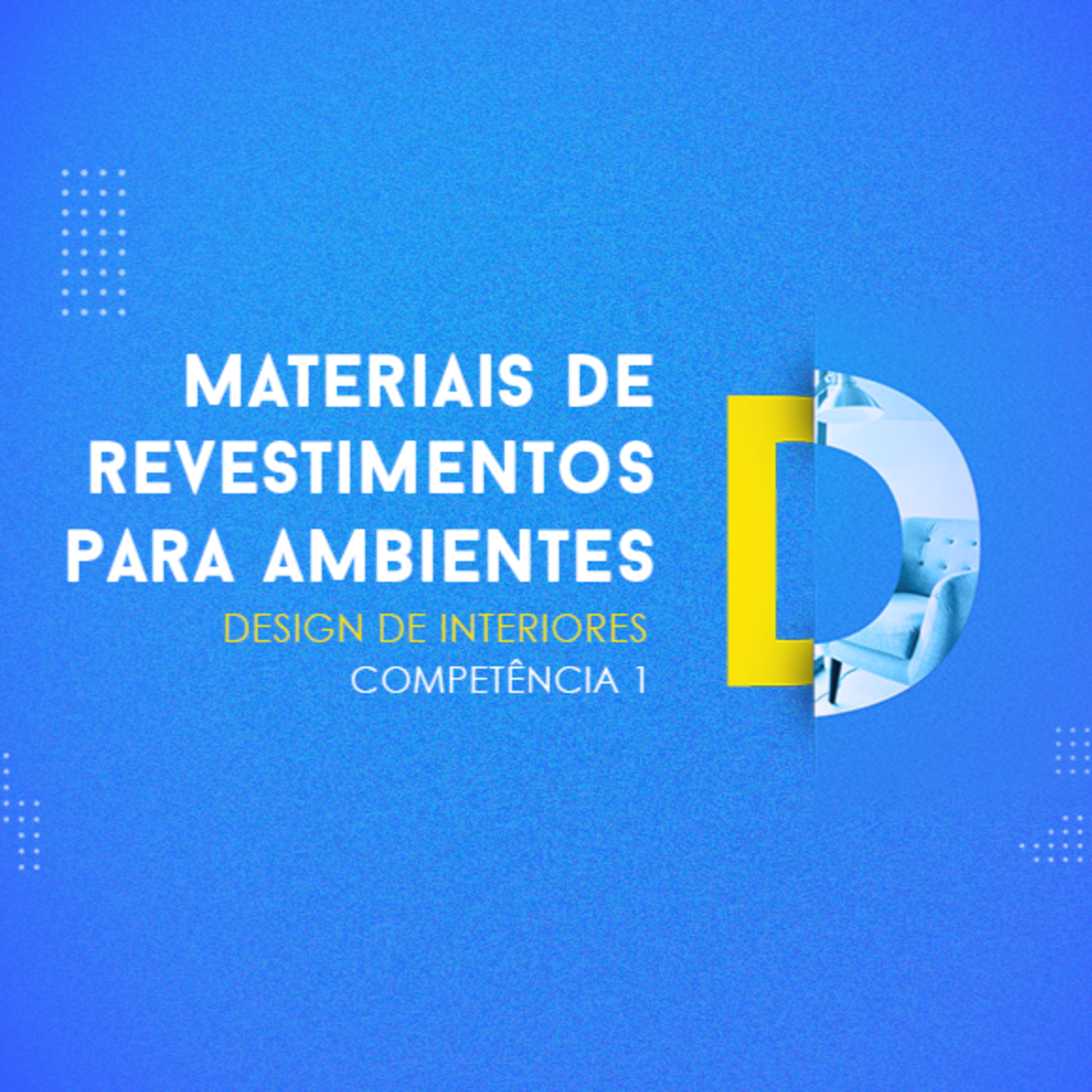 CURSO TÉCNICO EM DESIGN DE INTERIORES MATERIAIS DE REVESTIMENTOS PARA AMBIENTES COMPETÊNCIA 1 episode artwork