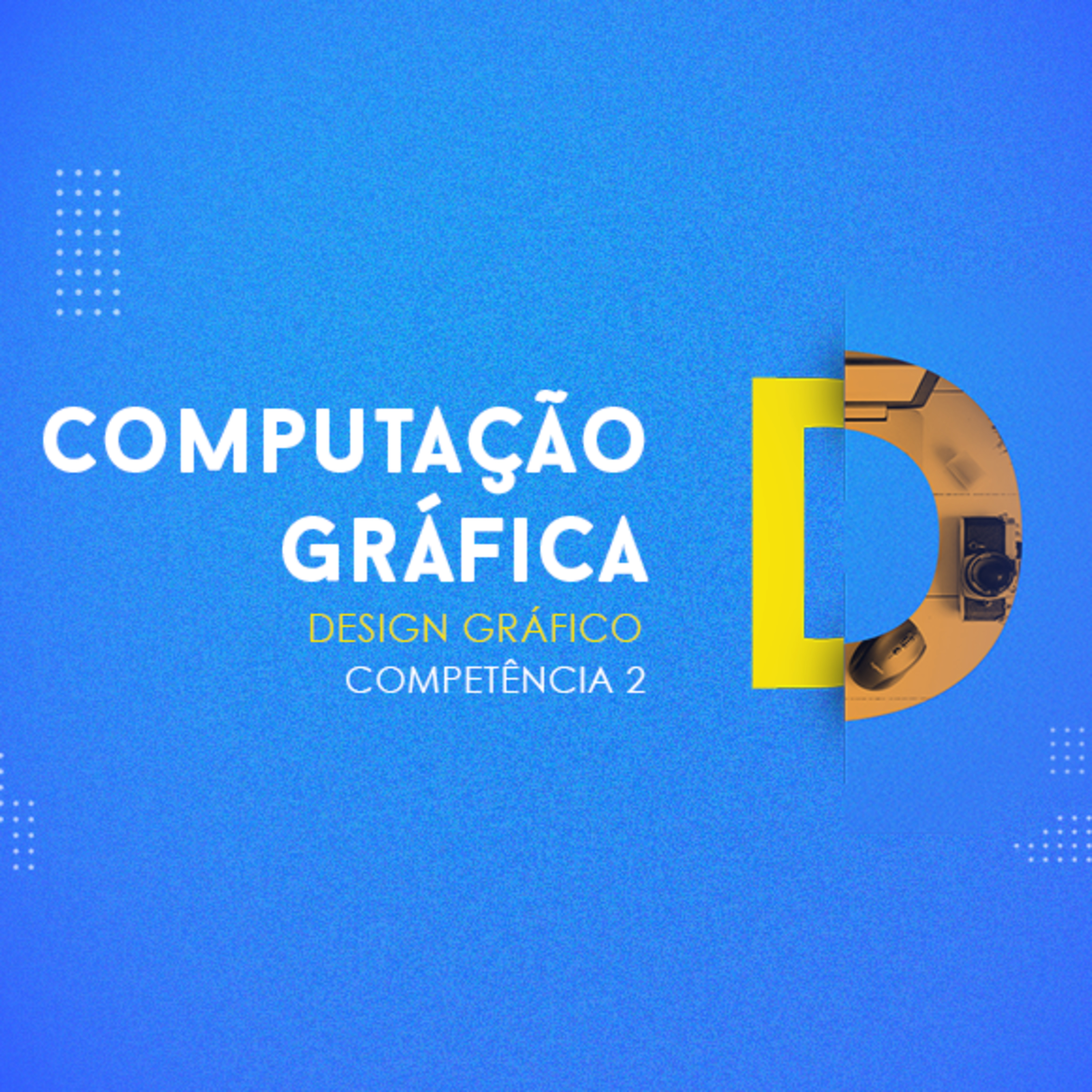 CURSO TÉCNICO EM DESIGN GRÁFICO COMPUTAÇÃO GRÁFICA COMPETÊNCIA 2 episode artwork