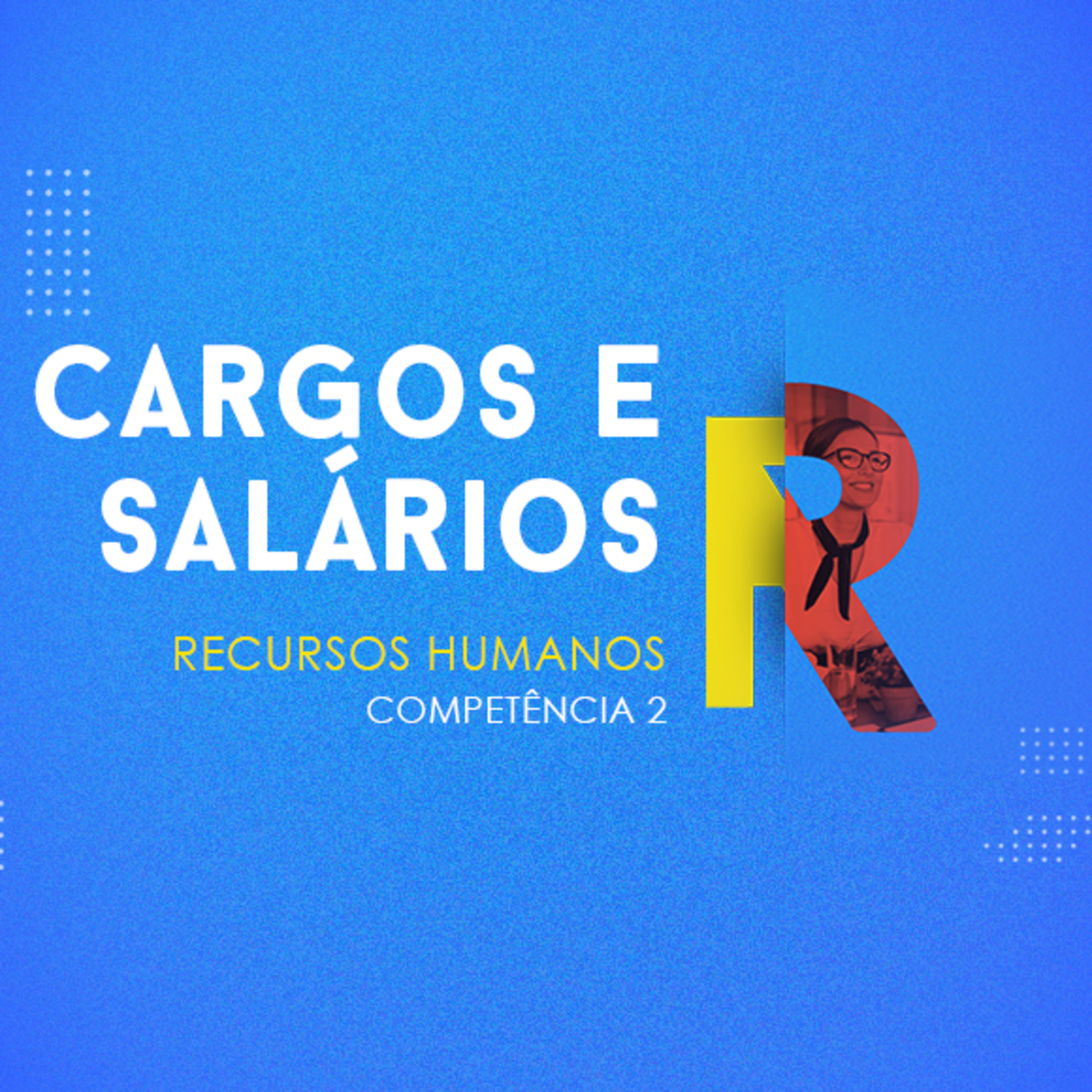 CURSO TÉCNICO EM RECURSOS HUMANOS | CARGOS E SALÁRIOS | COMPETÊNCIA 2 episode artwork