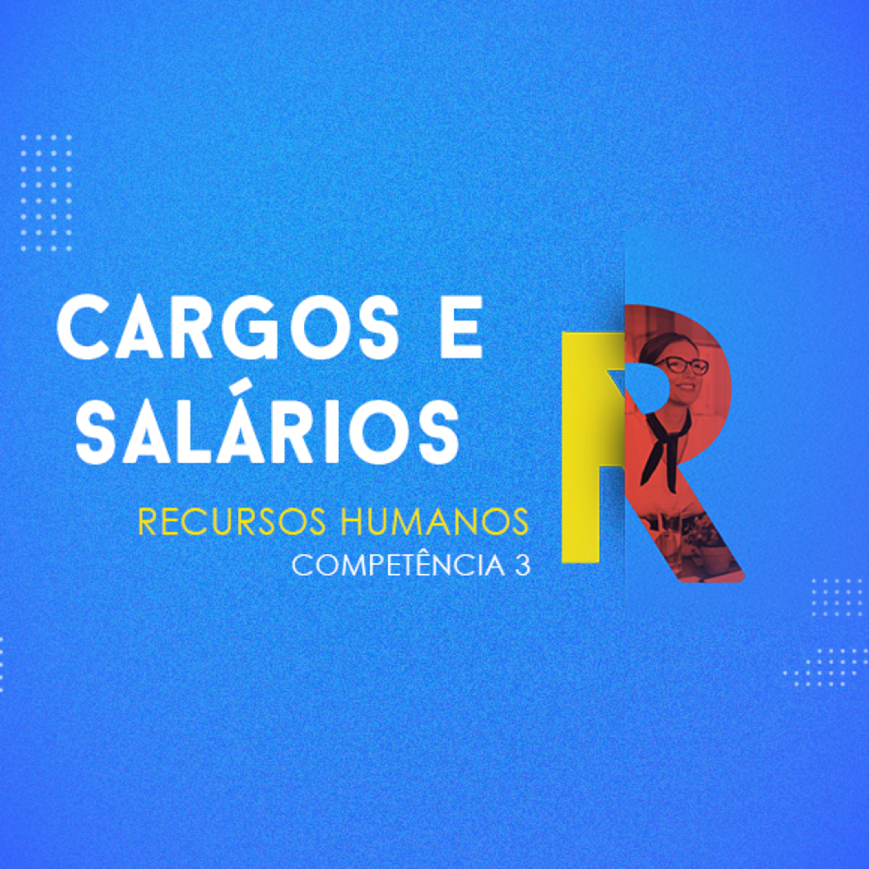 CURSO TÉCNICO EM RECURSOS HUMANOS | CARGOS E SALÁRIOS | COMPETÊNCIA 3