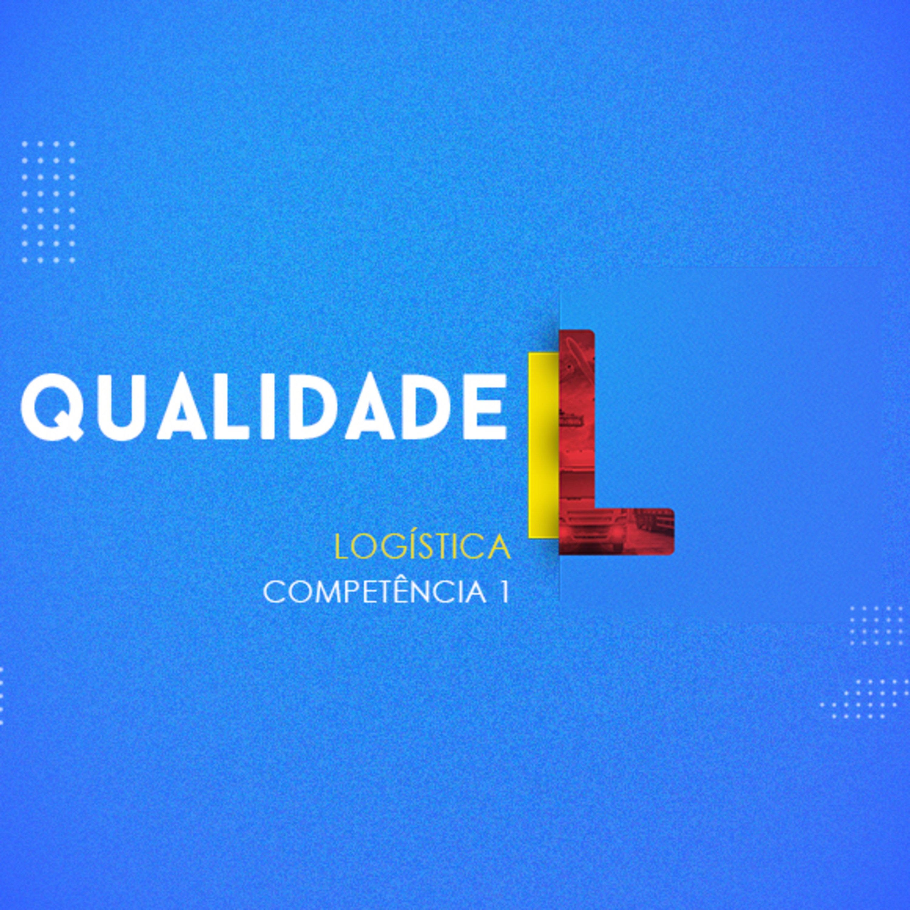 CURSO TÉCNICO EM LOGÍSTICA | QUALIDADE | COMPETÊNCIA 1 episode artwork