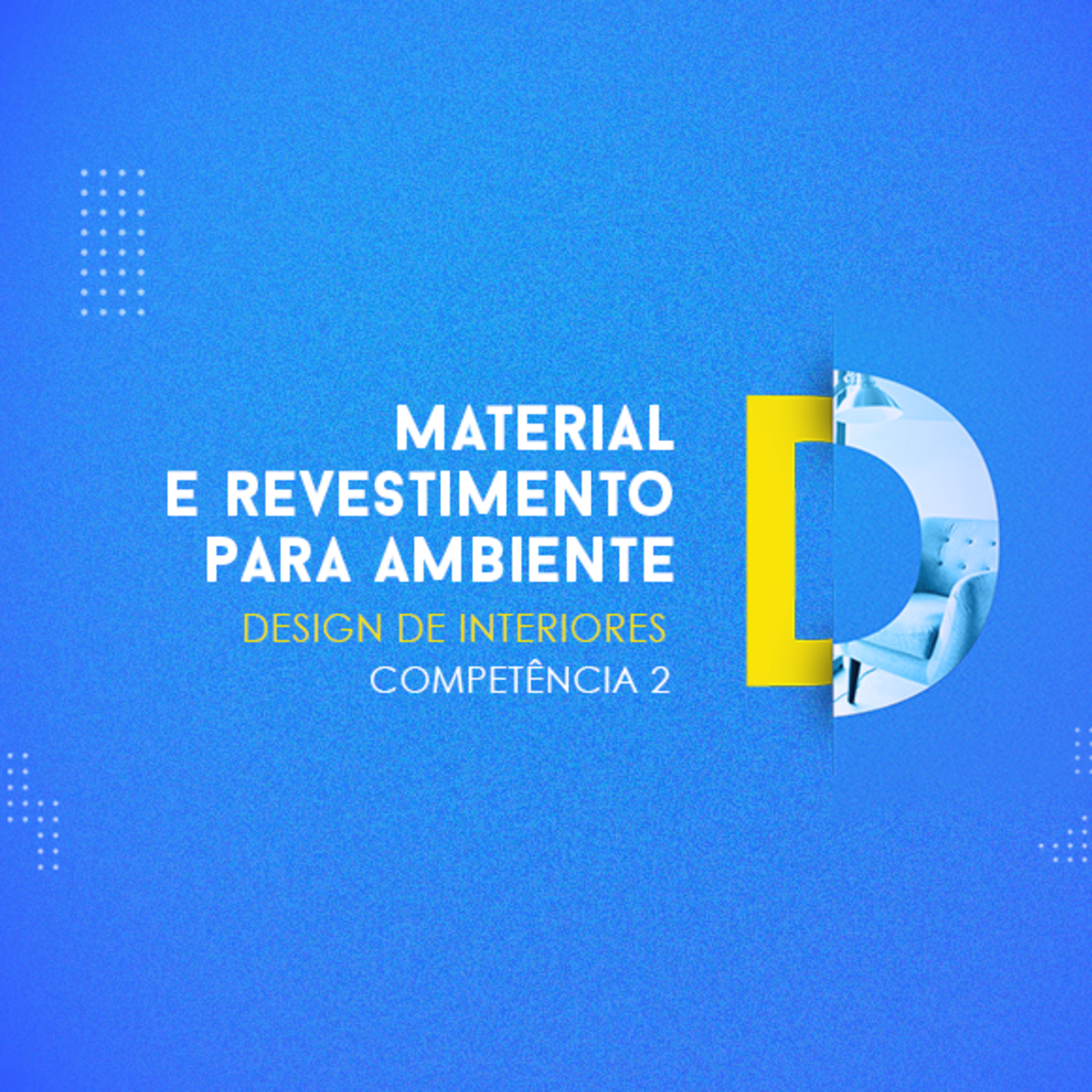 CURSO TÉCNICO EM DESIGN DE INTERIORES MATERIAL E REVESTIMENTO PARA AMBIENTE COMPETÊNCIA 2 episode artwork