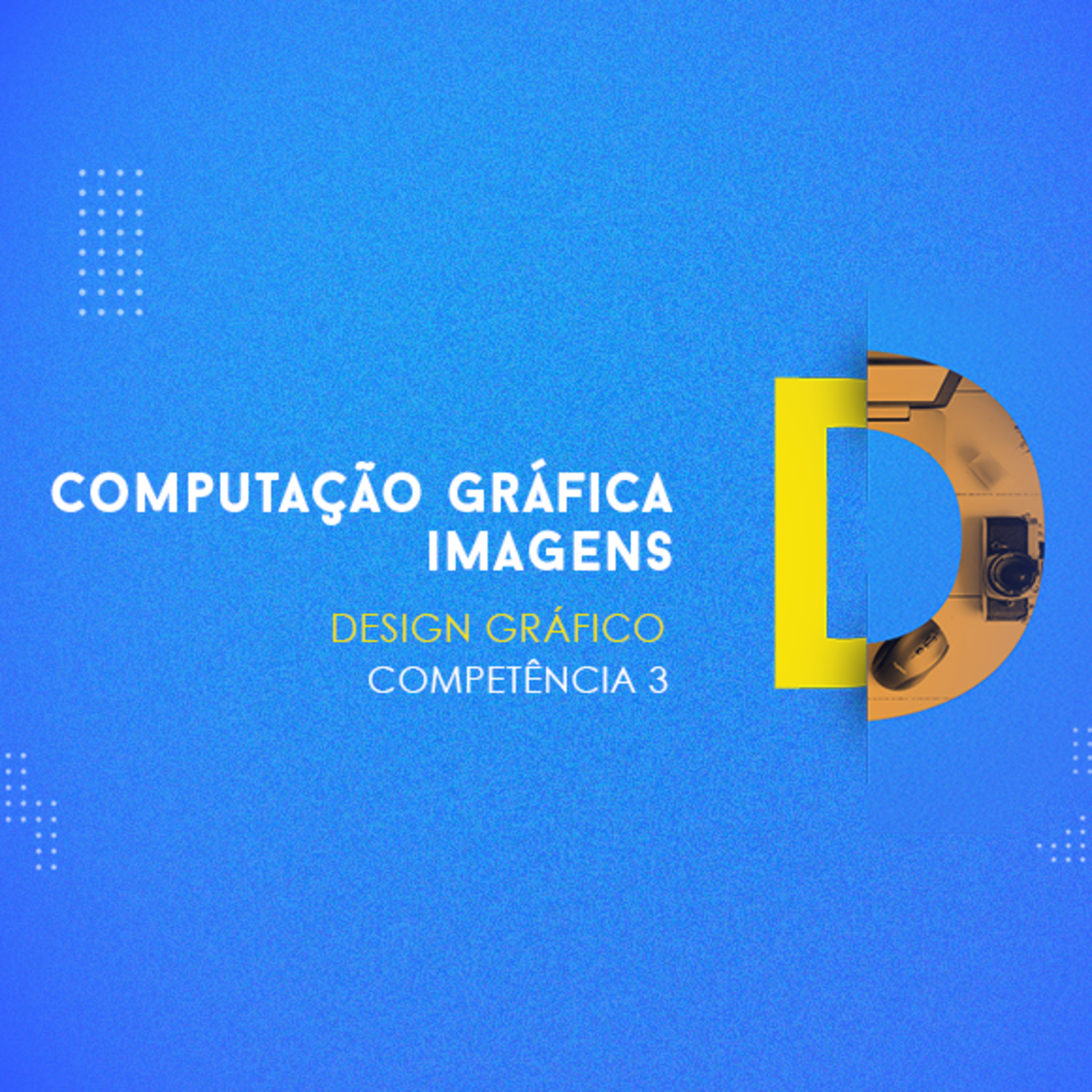 CURSO TÉCNICO EM DESIGN GRÁFICO COMPUTAÇÃO GRÁFICA COMPETÊNCIA 3 episode artwork