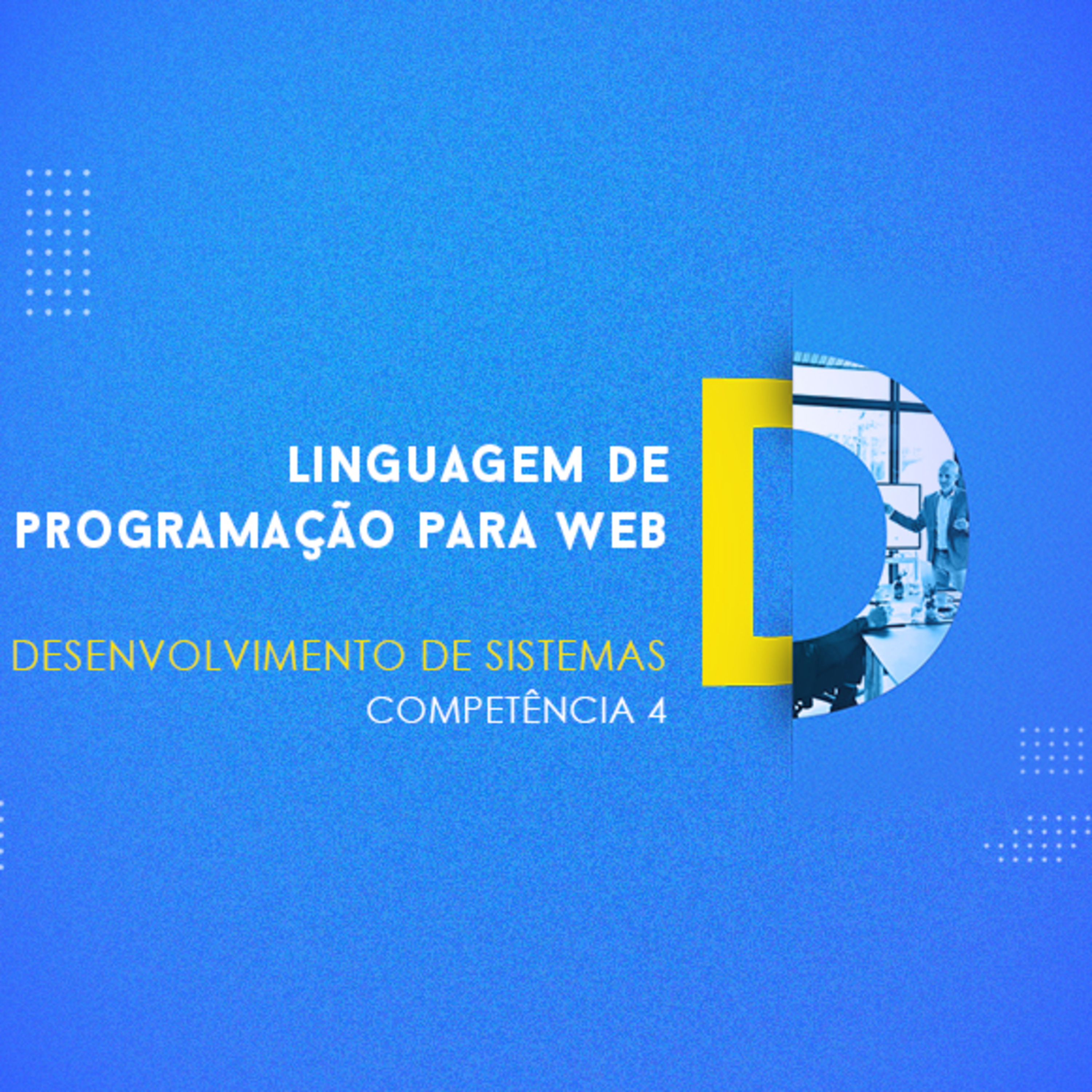 CURSO TÉCNICO EM DESENVOLVIMENTO DE SISTEMAS | LINGUAGEM DE PROGRAMAÇÃO PARA WEB | COMPETÊNCIA 4 episode artwork
