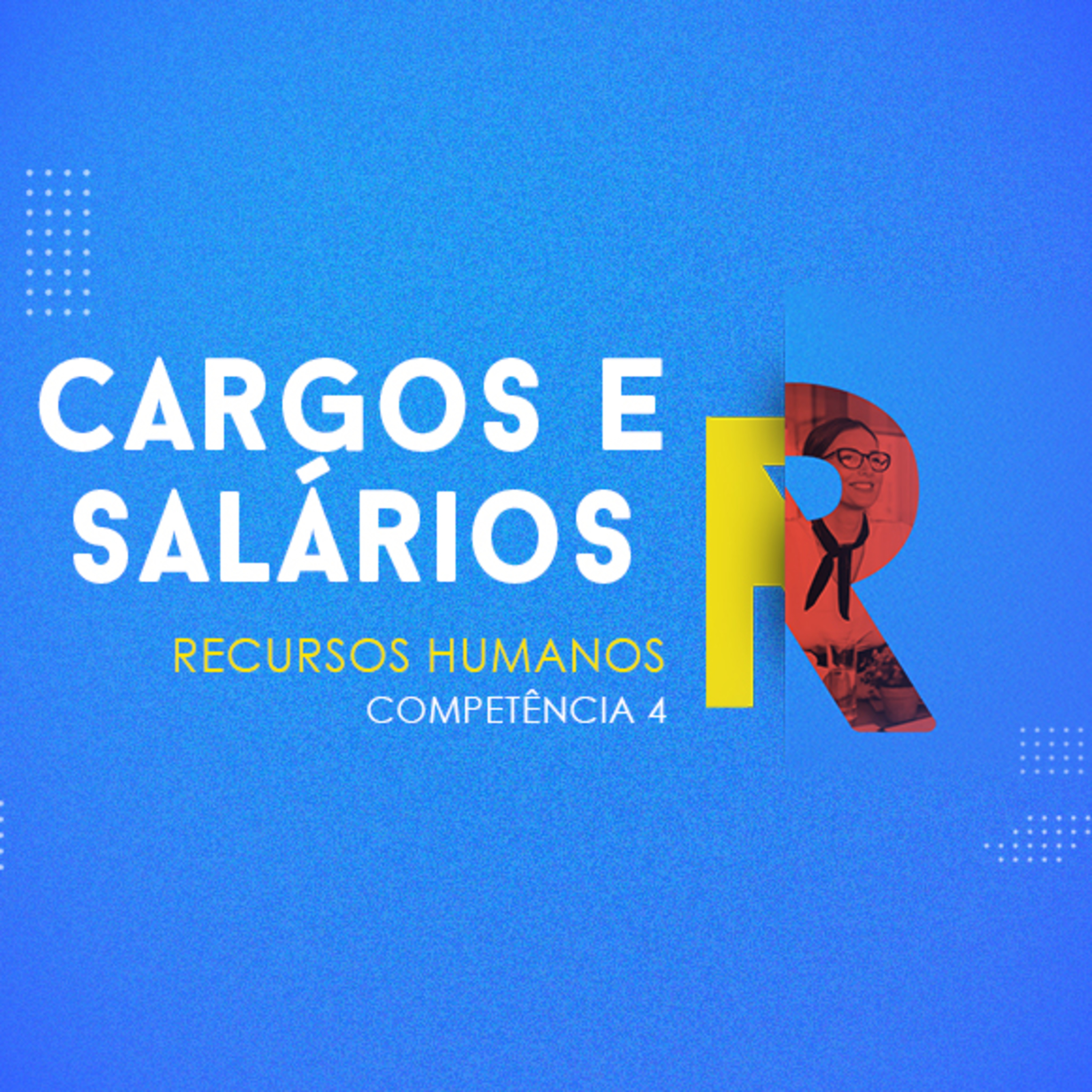 CURSO TÉCNICO EM RECURSOS HUMANOS | CARGOS E SALÁRIOS | COMPETÊNCIA 4 episode artwork