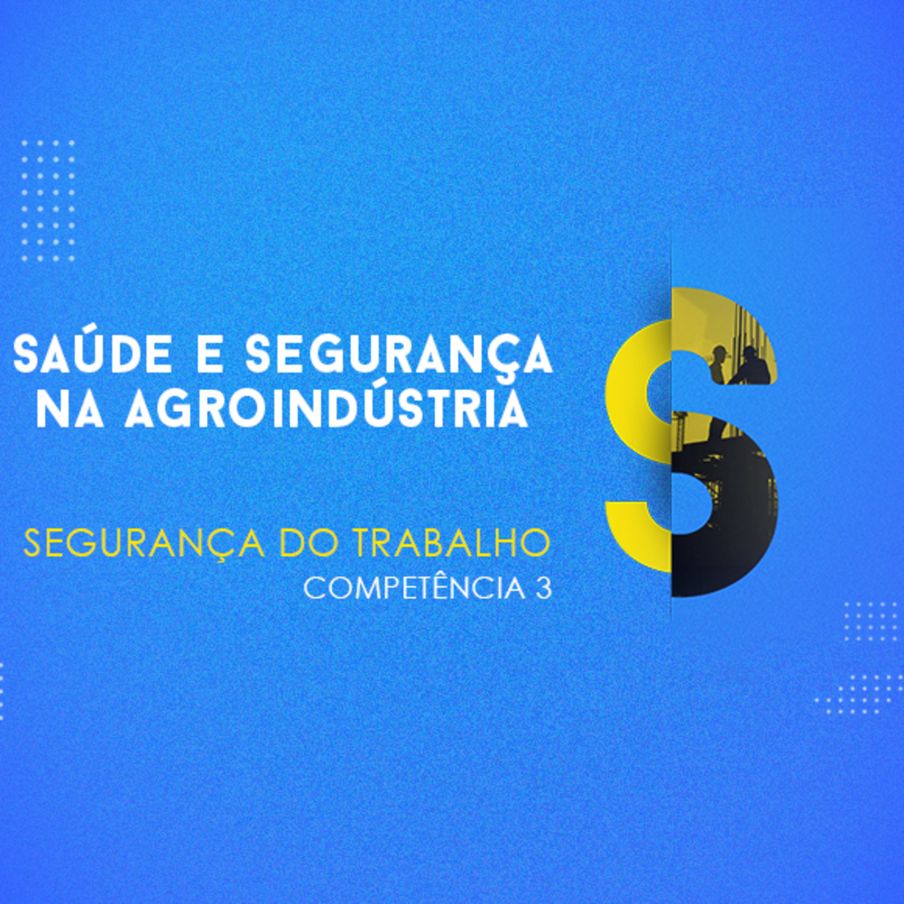 CURSO TÉCNICO EM SEGURANÇA DO TRABALHO | SAÚDE E SEGURANÇA NA AGROINDÚSTRIA | COMPETÊNCIA 3 episode artwork