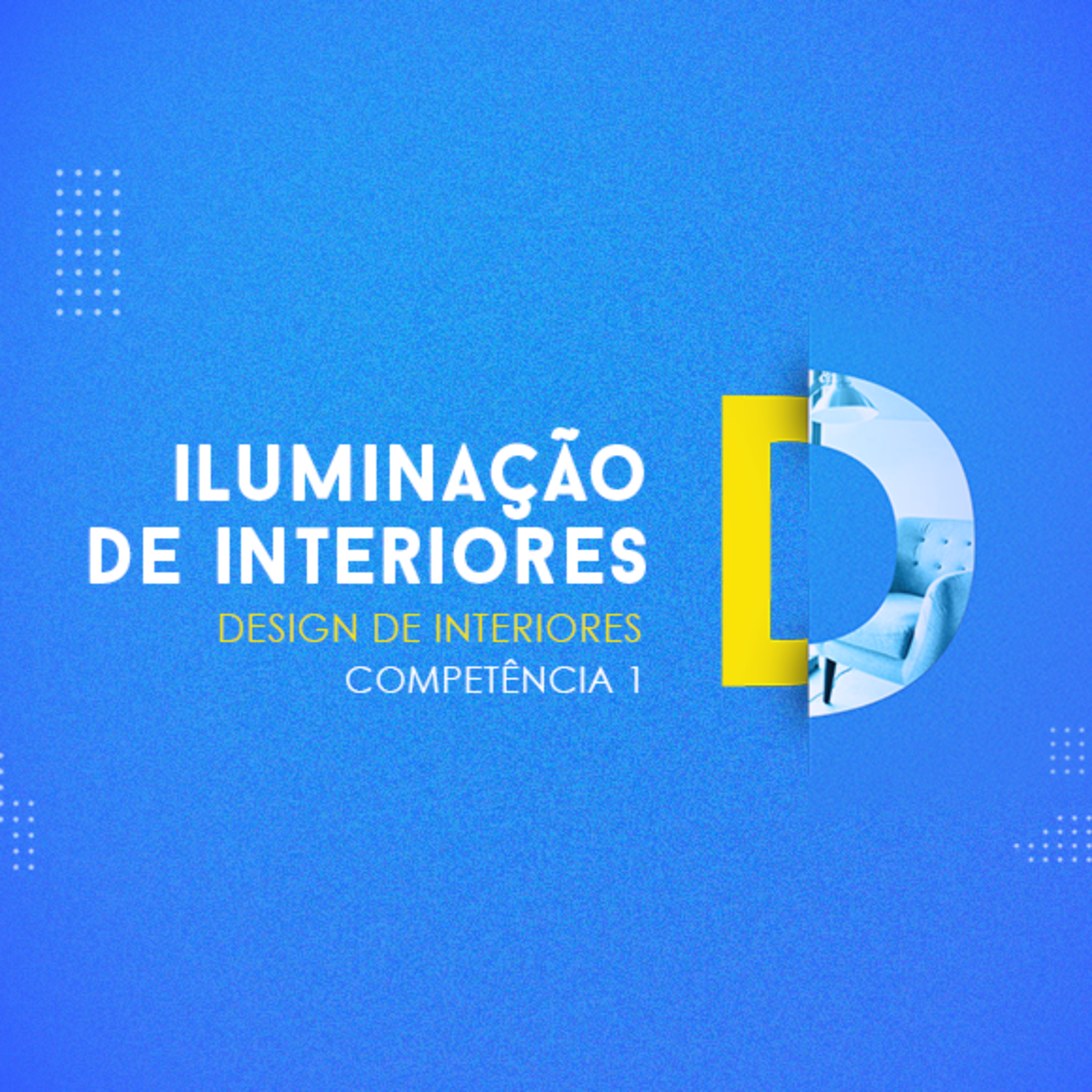 CURSO TÉCNICO EM DESIGN DE INTERIORES ILUMINAÇÃO DE INTERIORES COMPETÊNCIA 1 episode artwork