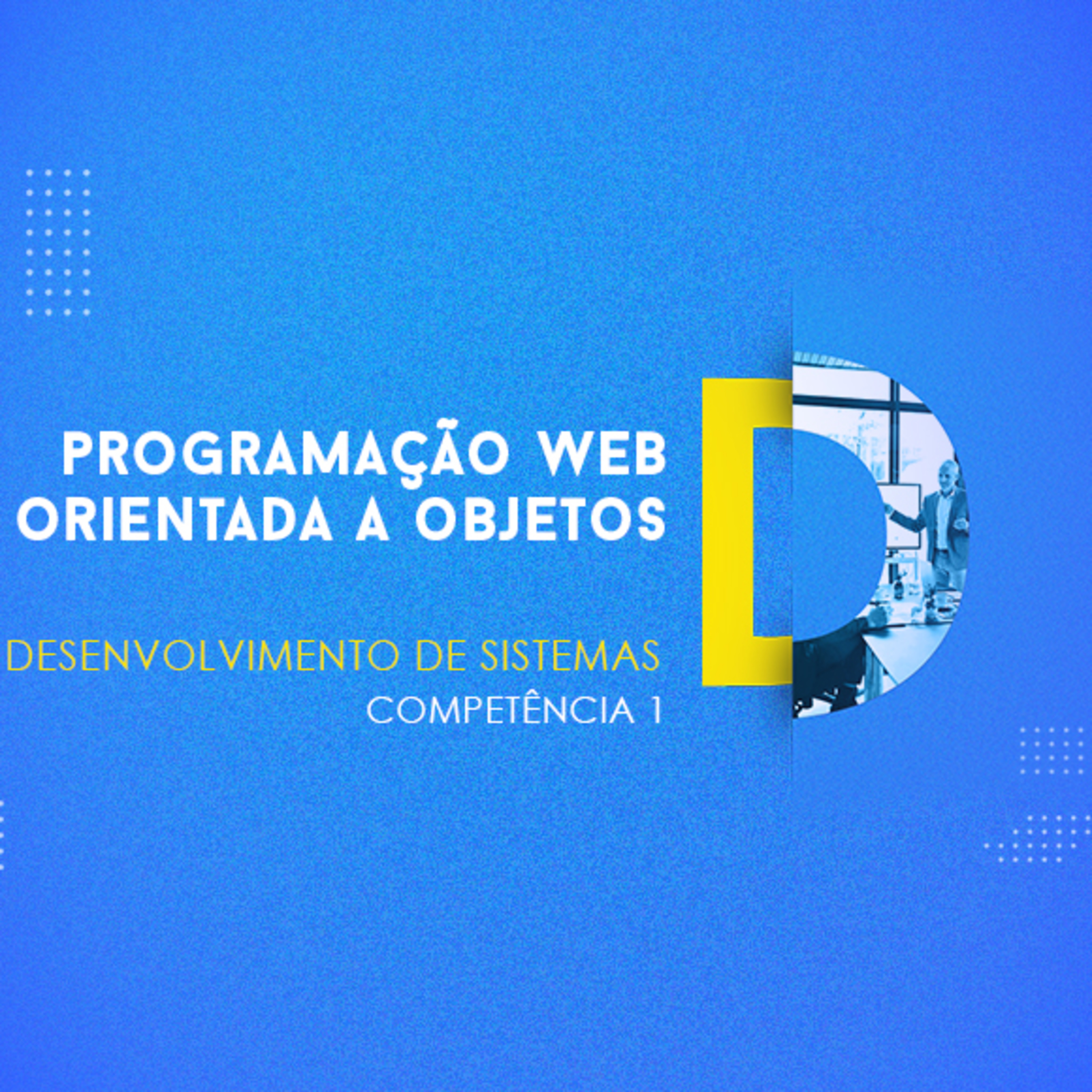 CURSO TÉCNICO EM DESENVOLVIMENTO DE SISTEMAS | PROGRAMAÇÃO WEB ORIENTADA A OBJETOS | COMPETÊNCIA 1 episode artwork