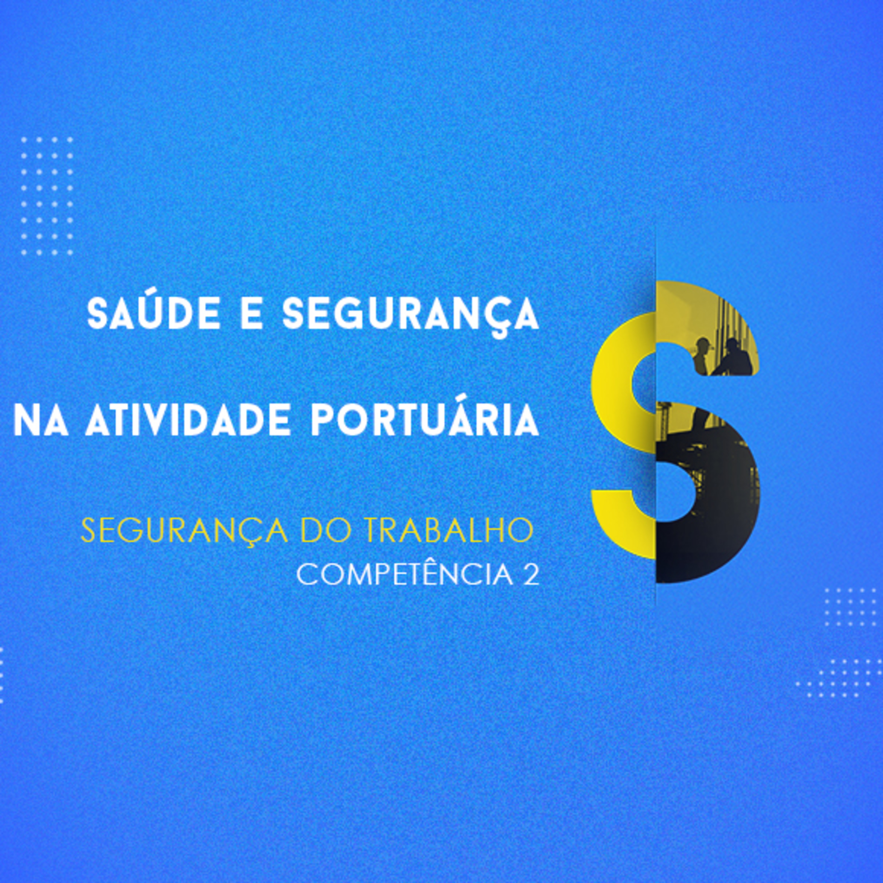 CURSO TÉCNICO EM SEGURANÇA DO TRABALHO | SAÚDE E SEGURANÇA NA ATIVIDADE PORTUÁRIA | COMPETÊNCIA 2 | REGULAR episode artwork