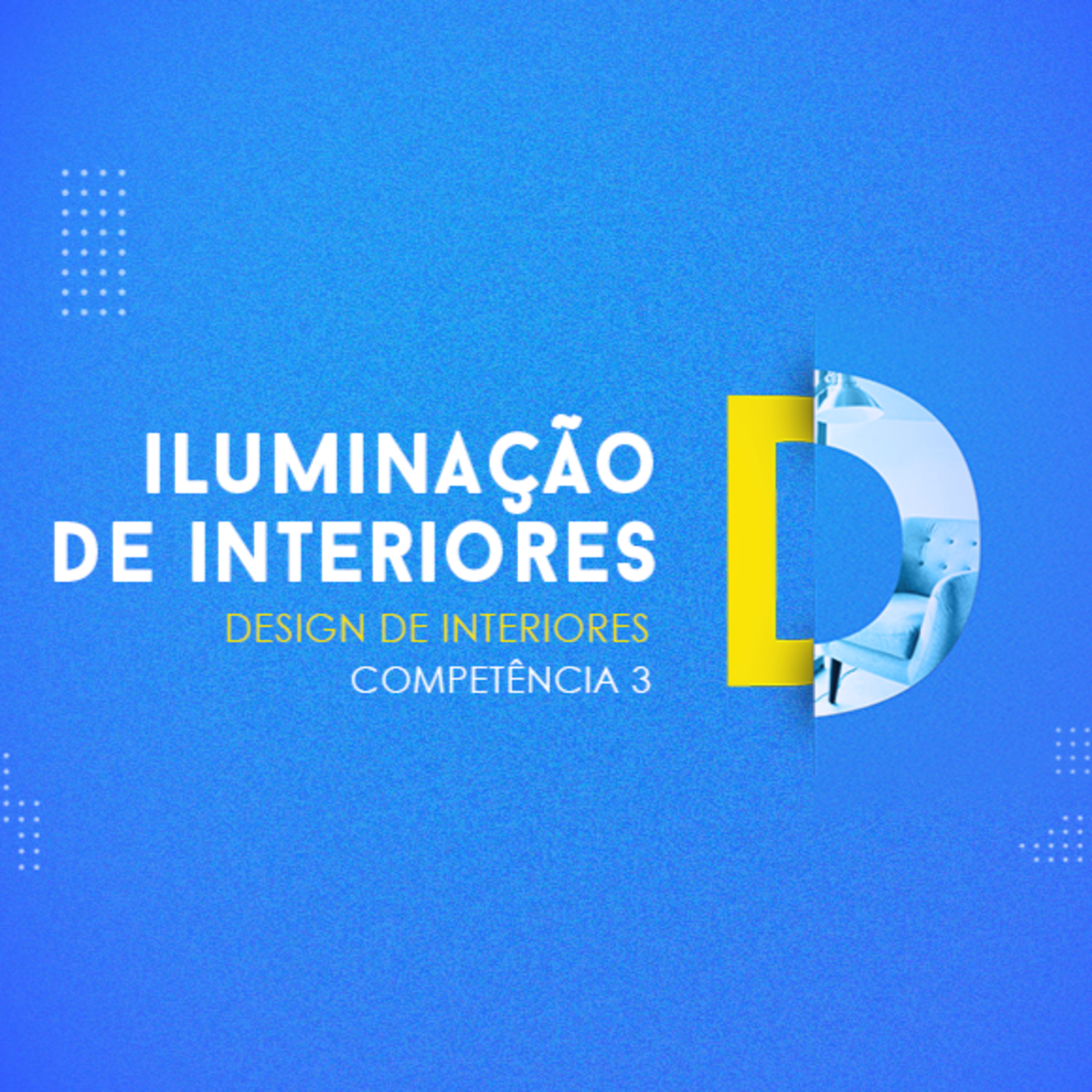 CURSO-TÉCNICO-EM-DESIGN-DE-INTERIORES-ILUMINAÇÃO-DE-INTERIORES-COMPETÊNCIA-3 episode artwork