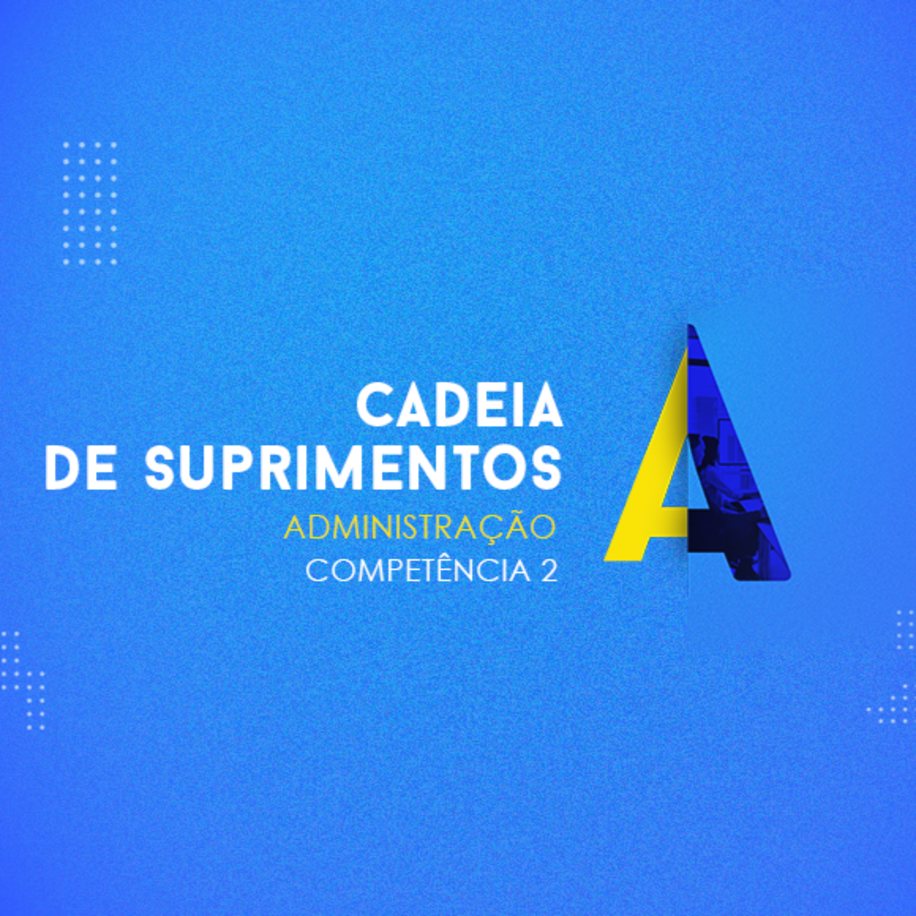 CURSO-TÉCNICO-EM-ADMINISTRAÇÃO-CADEIA-DE-SUPRIMENTOS-COMPETÊNCIA-2 episode artwork
