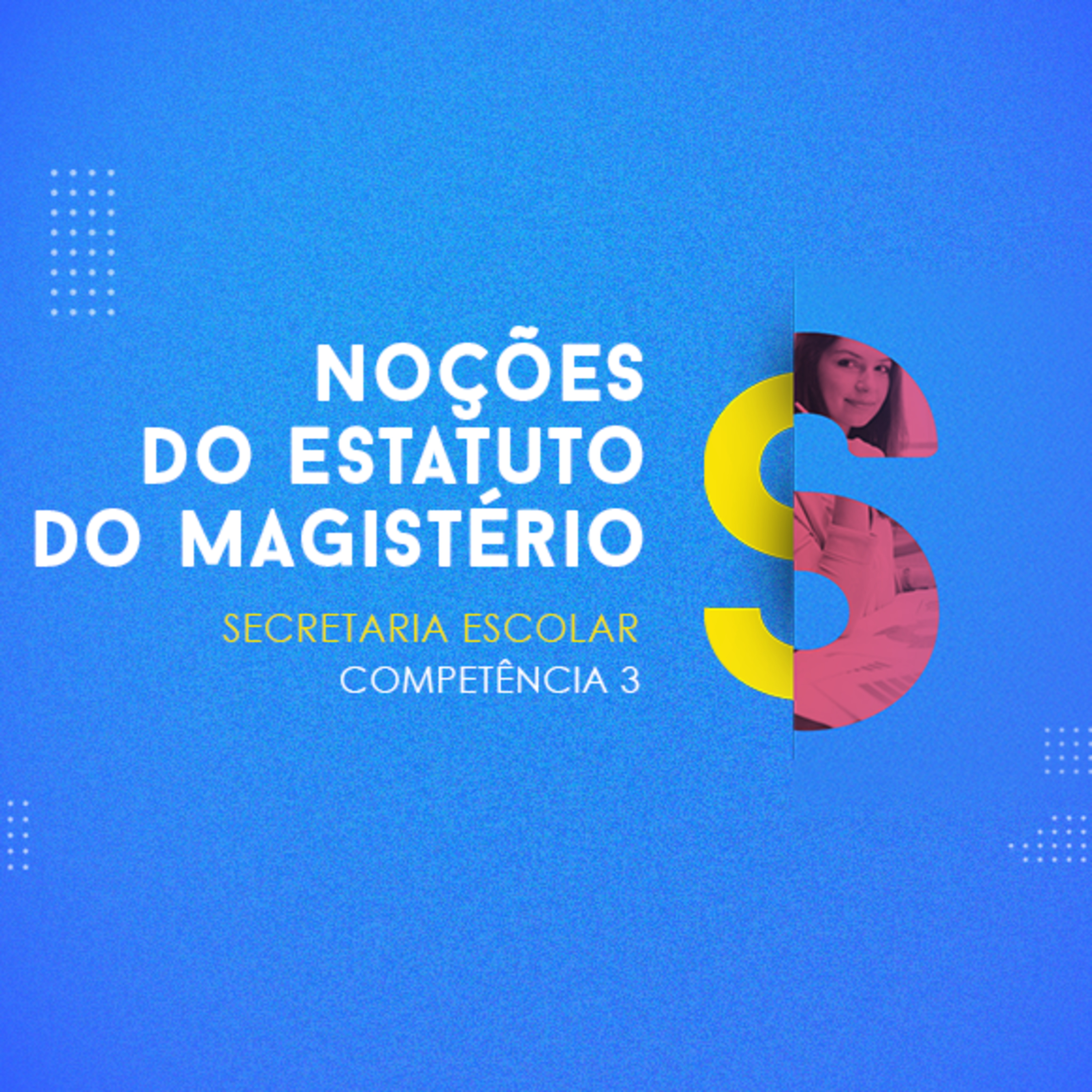CURSO-TÉCNICO-EM-SECRETARIA-ESCOLAR-NOÇÕES-DO-ESTATUTO-E-MAGISTÉRIO-COMPETÊNCIA-3 episode artwork