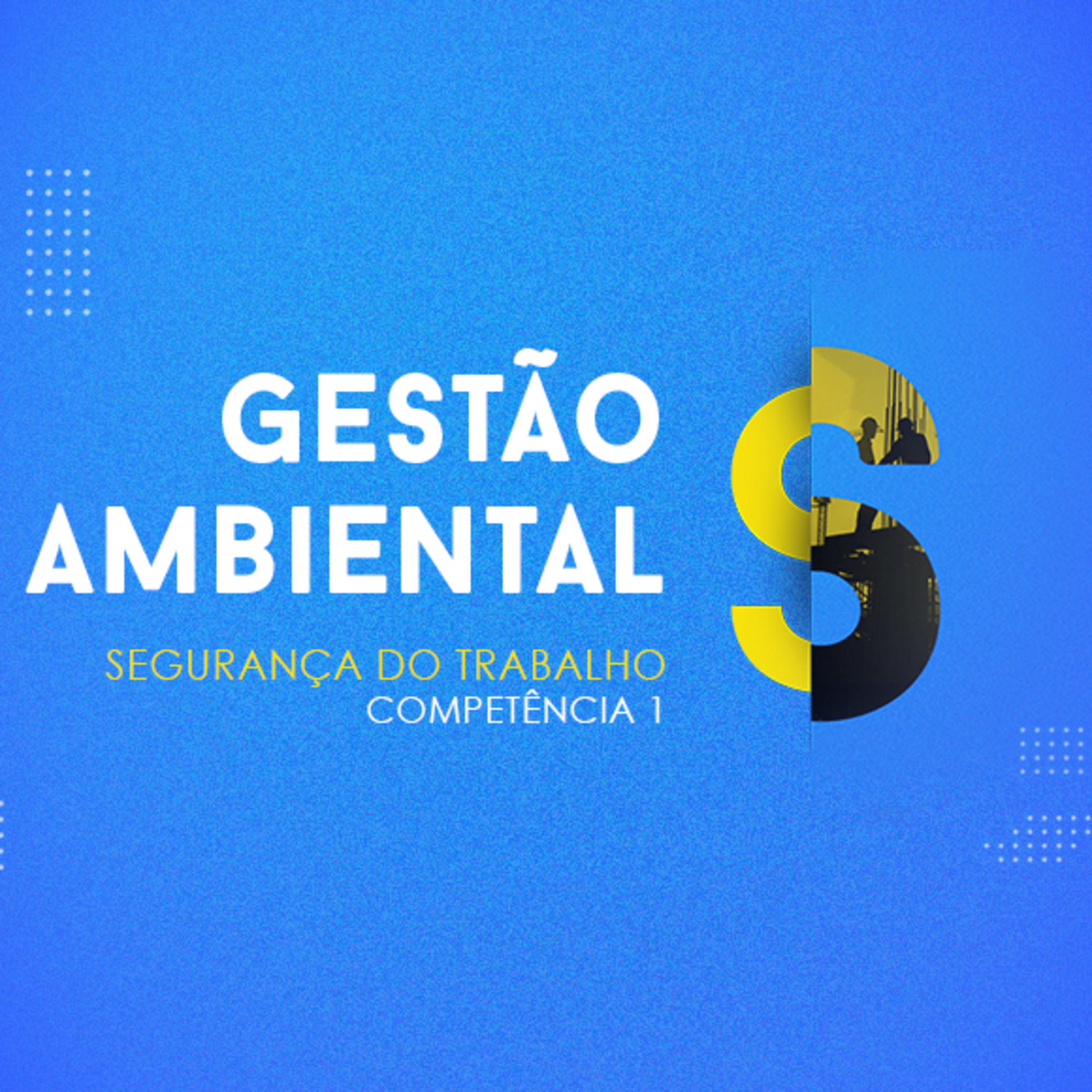 CURSO TÉCNICO EM SEGURANÇA DO TRABALHO | GESTÃO AMBIENTAL | COMPETÊNCIA 1 episode artwork