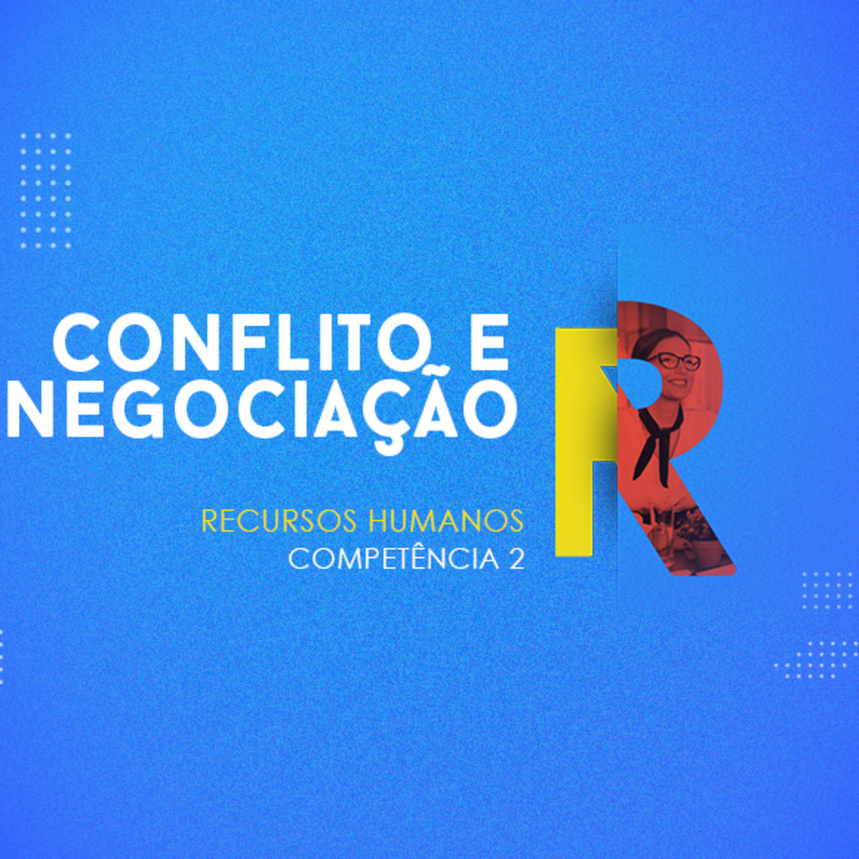 CURSO TÉCNICO EM RECURSOS HUMANOS | CONFLITO E NEGOCIAÇÃO | COMPETÊNCIA 2 episode artwork