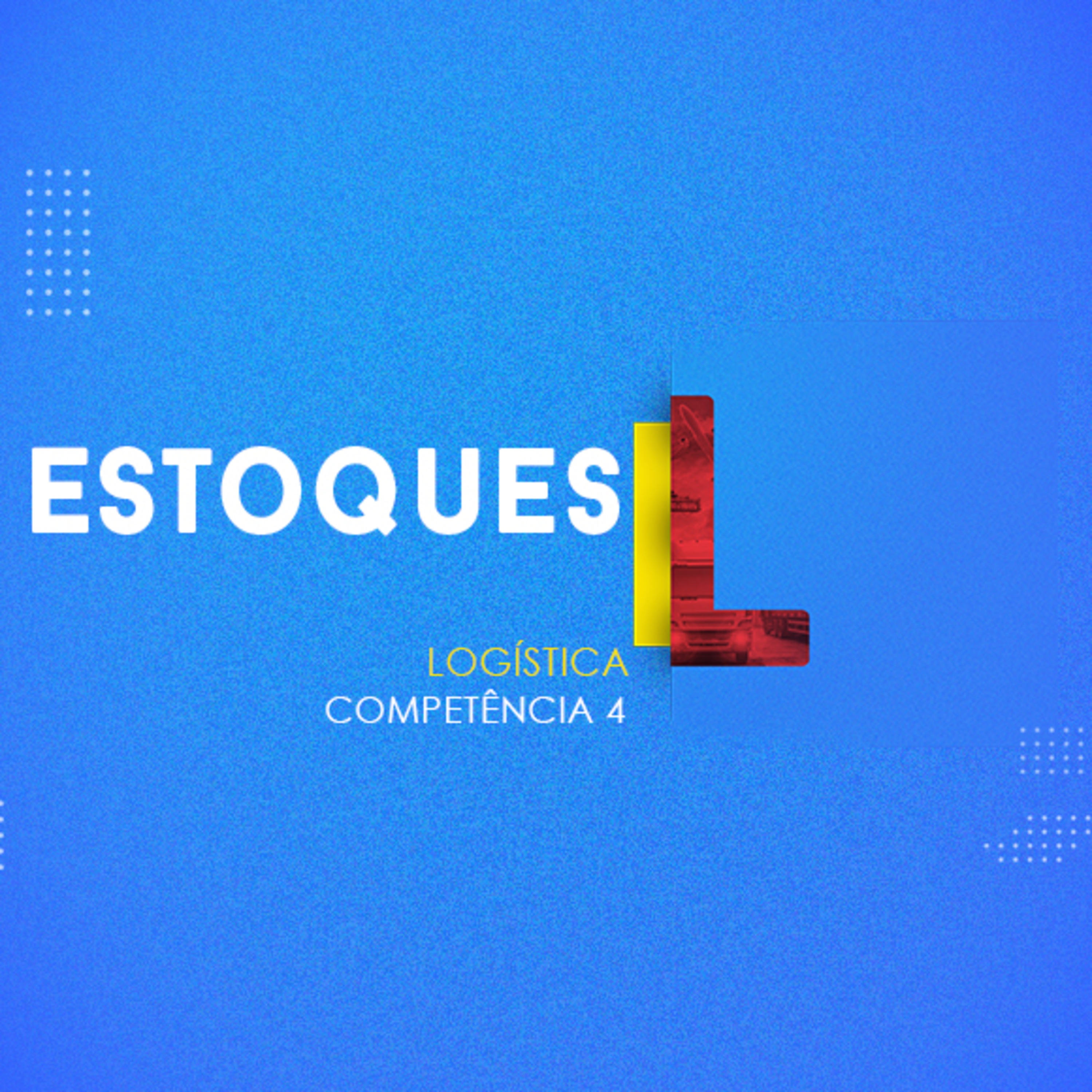CURSO TÉCNICO EM LOGÍSTICA | ESTOQUES | COMPETÊNCIA 4 | REGULAR episode artwork