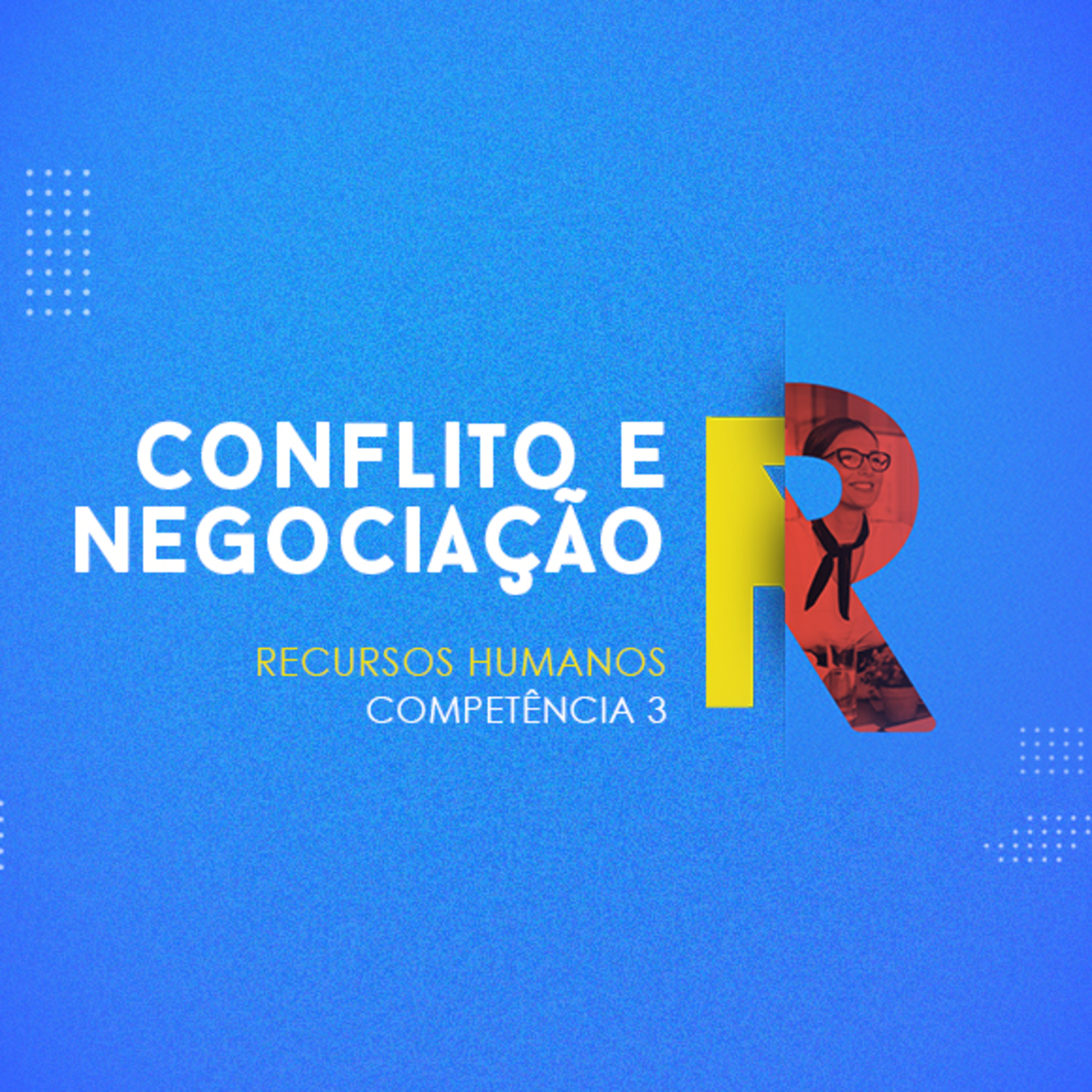 CURSO TÉCNICO EM RECURSOS HUMANOS | CONFLITO E NEGOCIAÇÃO | COMPETÊNCIA 3 episode artwork