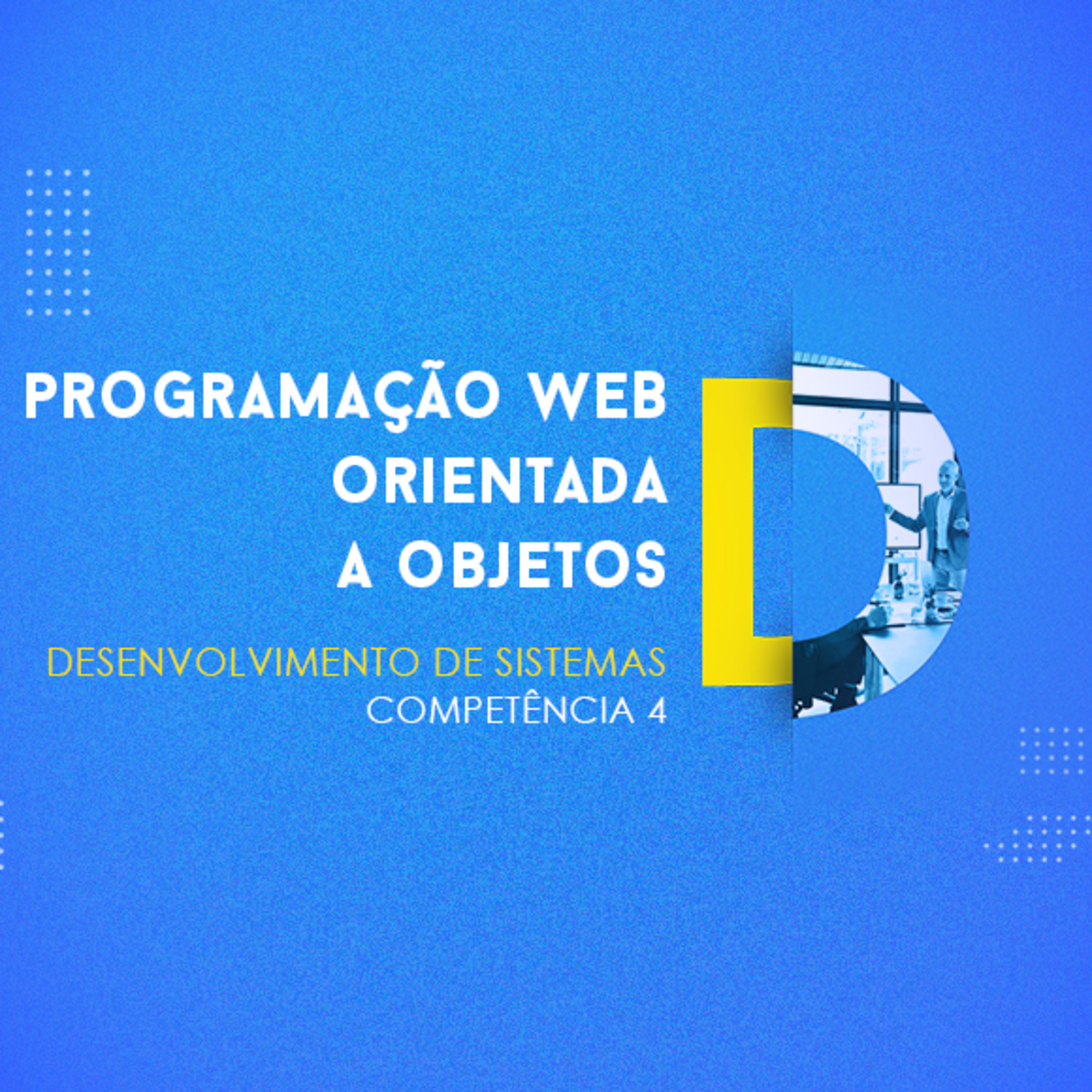 CURSO TÉCNICO EM DESENVOLVIMENTO DE SISTEMAS | PROGRAMAÇÃO WEB ORIENTADA A OBJETOS | COMPETÊNCIA 4 episode artwork