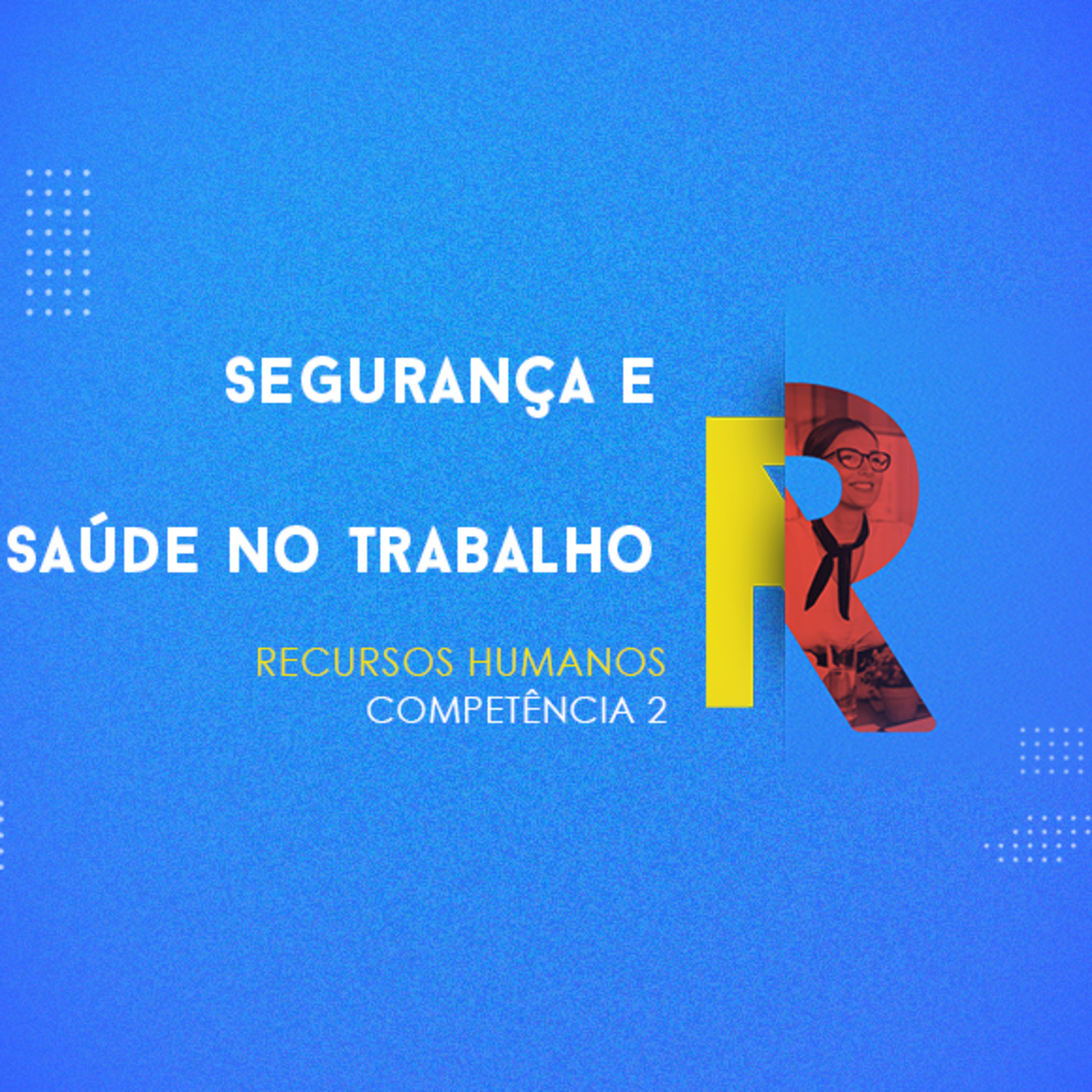 CURSO TÉCNICO EM RECURSOS HUMANOS | SEGURANÇA E SAÚDE NO TRABALHO | COMPETÊNCIA 2 episode artwork