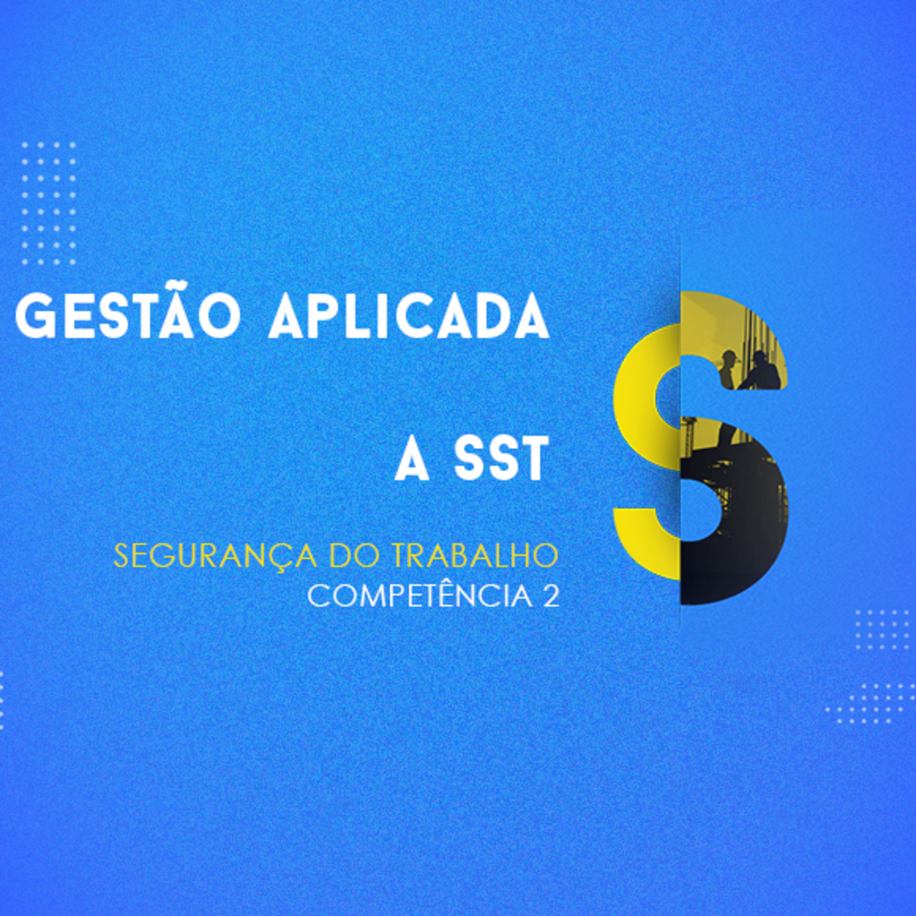 CURSO TÉCNICO EM SEGURANÇA DO TRABALHO | GESTÃO APLICADA A SST | COMPETÊNCIA 2 episode artwork