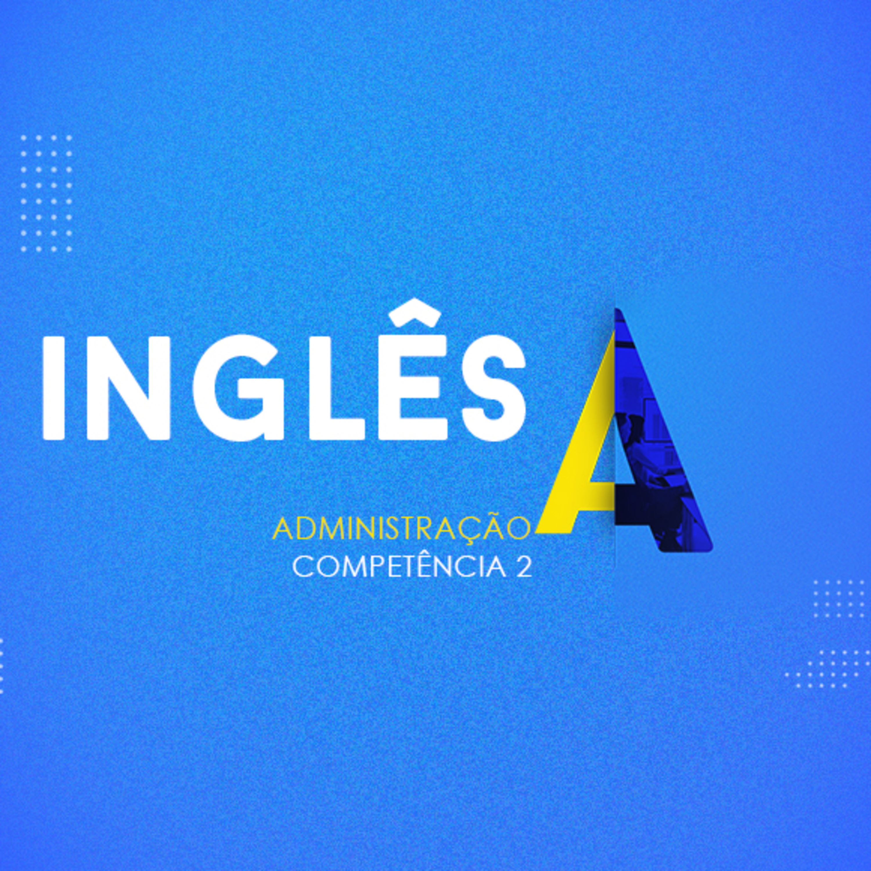 CURSO TÉCNICO EM ADMINISTRAÇÃO | INGLÊS | COMPETÊNCIA 2 episode artwork