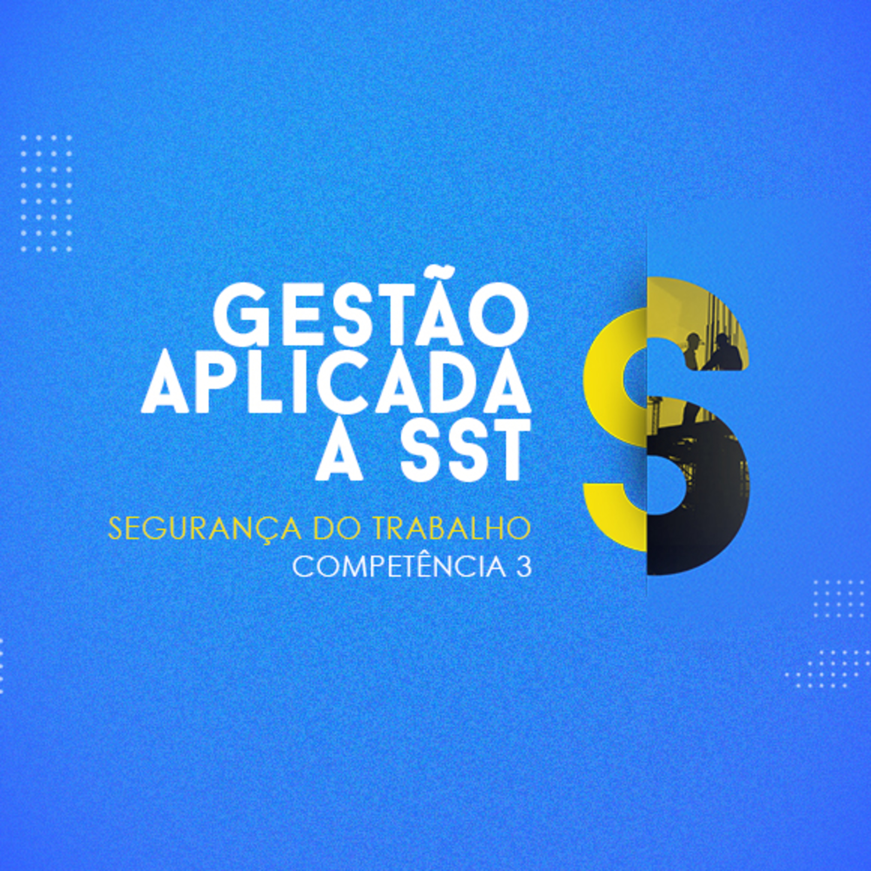 CURSO TÉCNICO EM SEGURANÇA DO TRABALHO | GESTÃO APLICADA A SST | COMPETÊNCIA 3 episode artwork