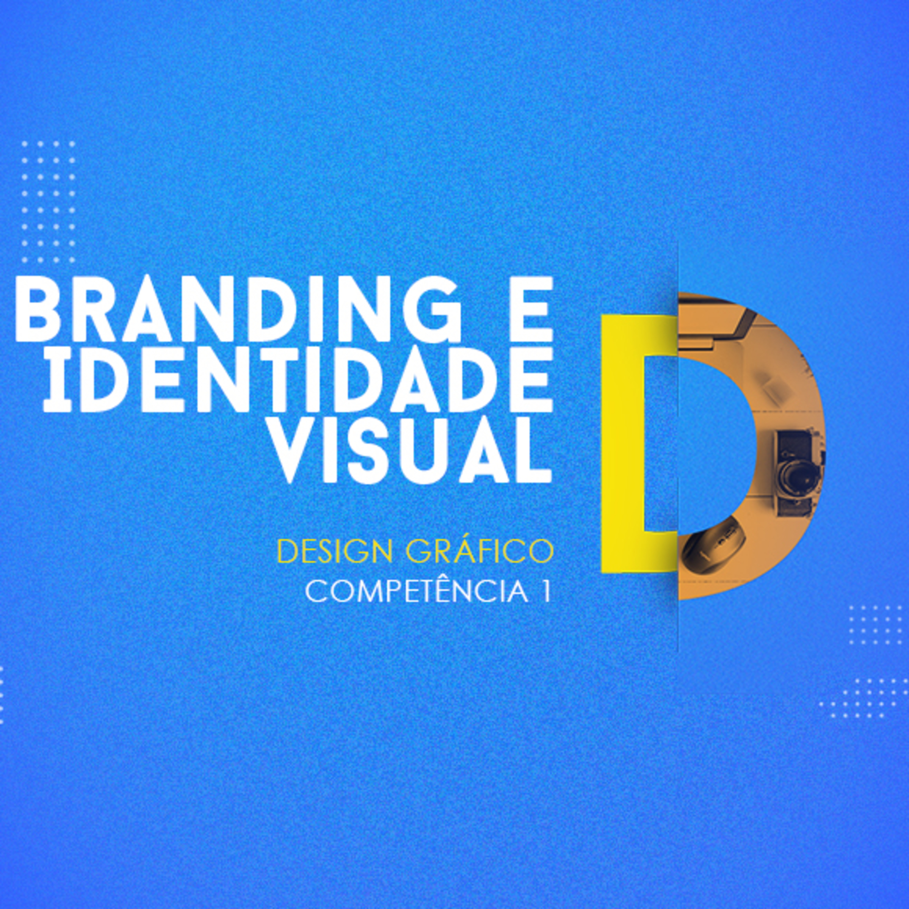 CURSO TÉCNICO EM DESIGN GRÁFICO | BRANDING E IDENTIDADE VISUAL | COMPETÊNCIA 1 episode artwork