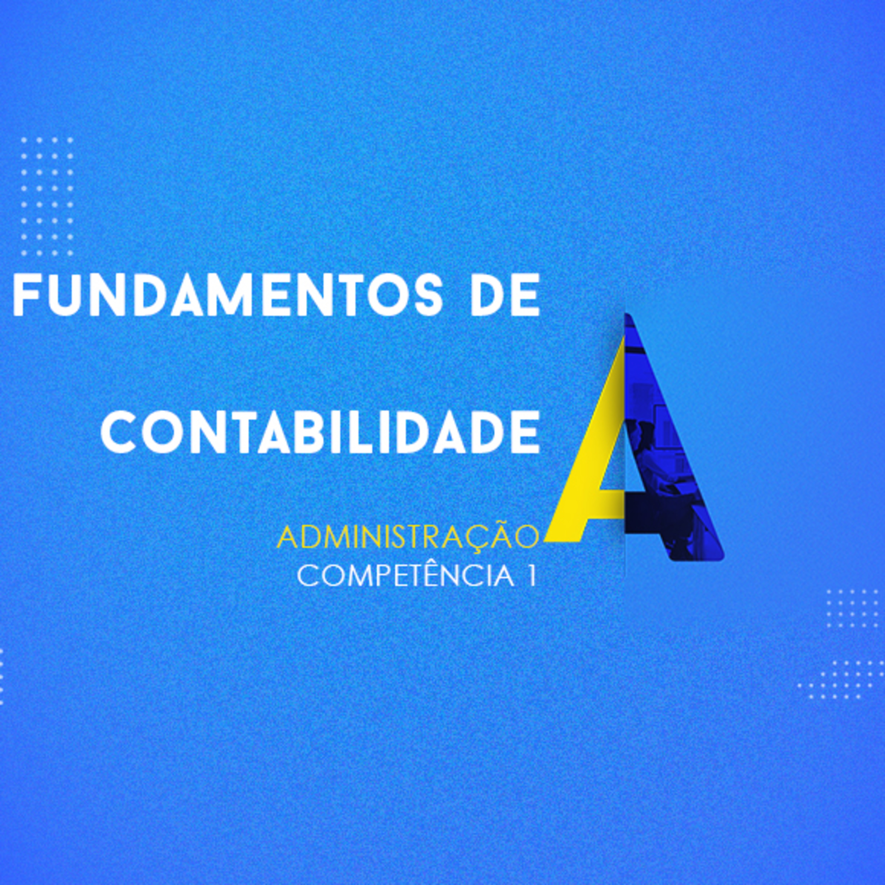 CURSO TÉCNICO EM ADMINISTRAÇÃO | FUNDAMENTOS DE CONTABILIDADE | COMPETÊNCIA 1 episode artwork