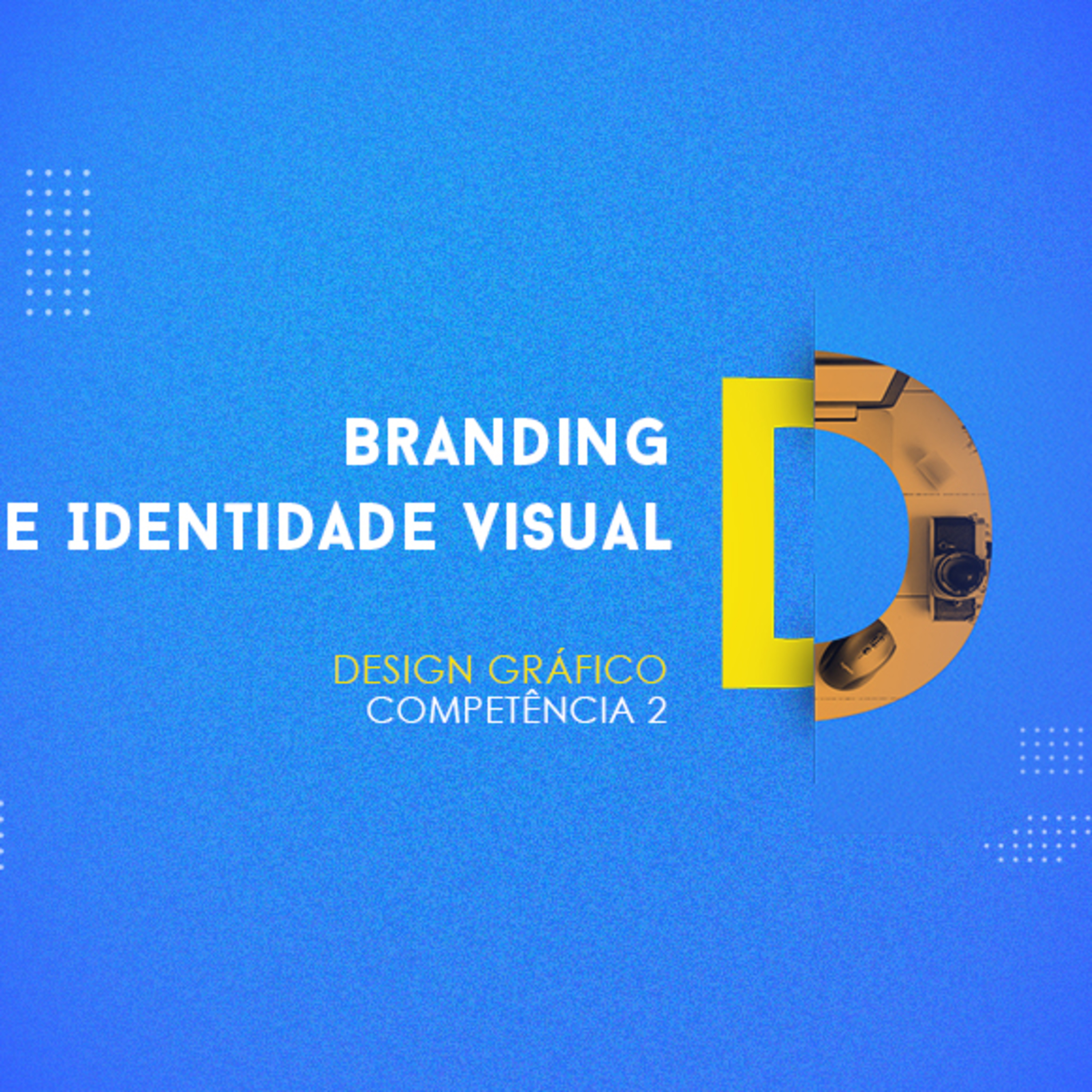 CURSO TÉCNICO EM DESIGN GRÁFICO | BRANDING E IDENTIDADE VISUAL | COMPETÊNCIA 2 episode artwork