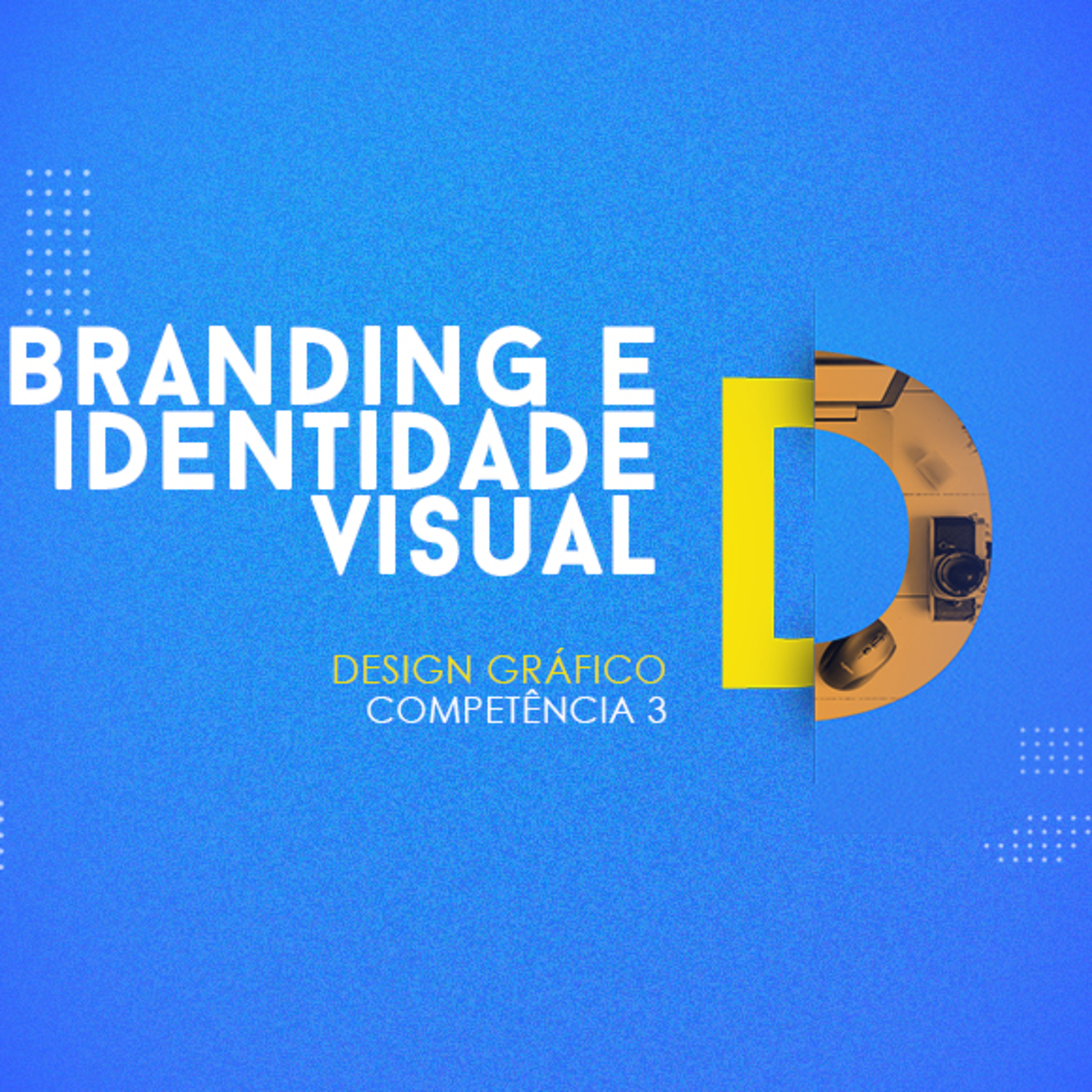 CURSO TÉCNICO EM DESIGN GRÁFICO | BRANDING E IDENTIDADE VISUAL | COMPETÊNCIA 3 episode artwork