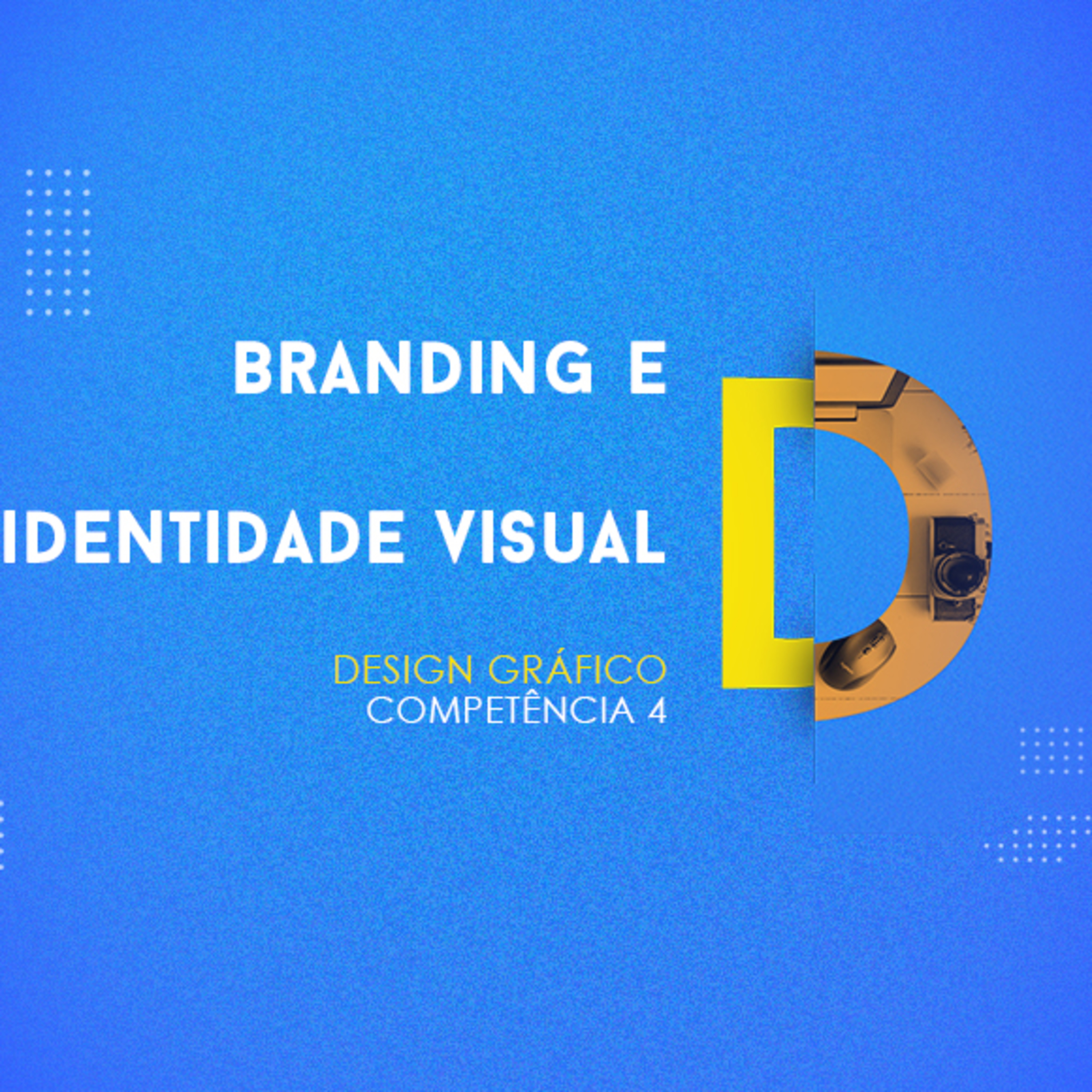 CURSO TÉCNICO EM DESIGN GRÁFICO | BRANDING E IDENTIDADE VISUAL | COMPETÊNCIA 4 episode artwork