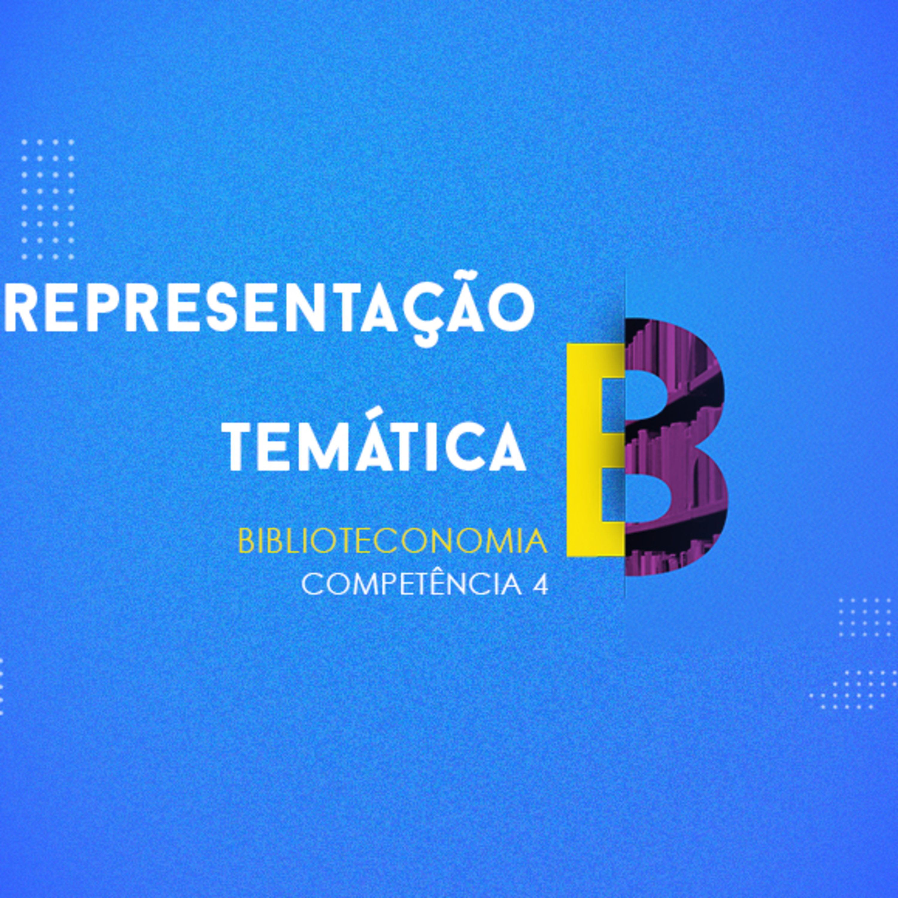 CURSO TÉCNICO EM BIBLIOTECONOMIA | REPRESENTAÇÃO TEMÁTICA | COMPETÊNCIA 4 episode artwork
