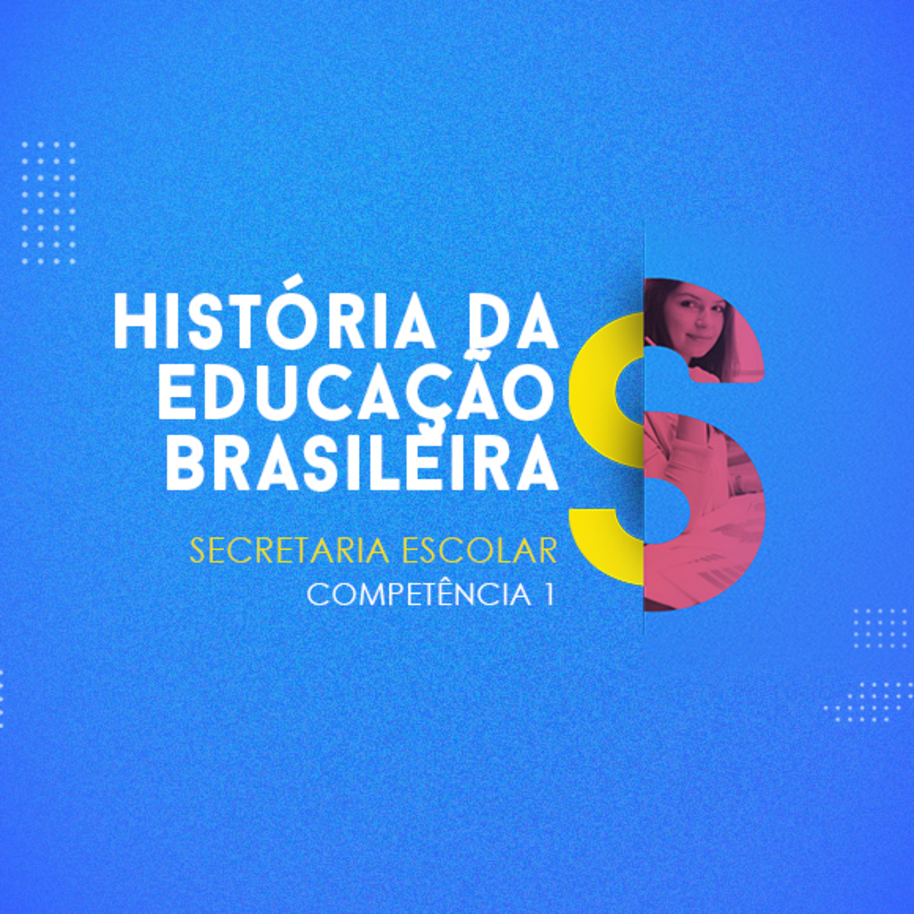 CURSO TÉCNICO EM SECRETARIA ESCOLAR | HISTÓRIA DA EDUCAÇÃO BRASILEIRA | COMPETÊNCIA 1
