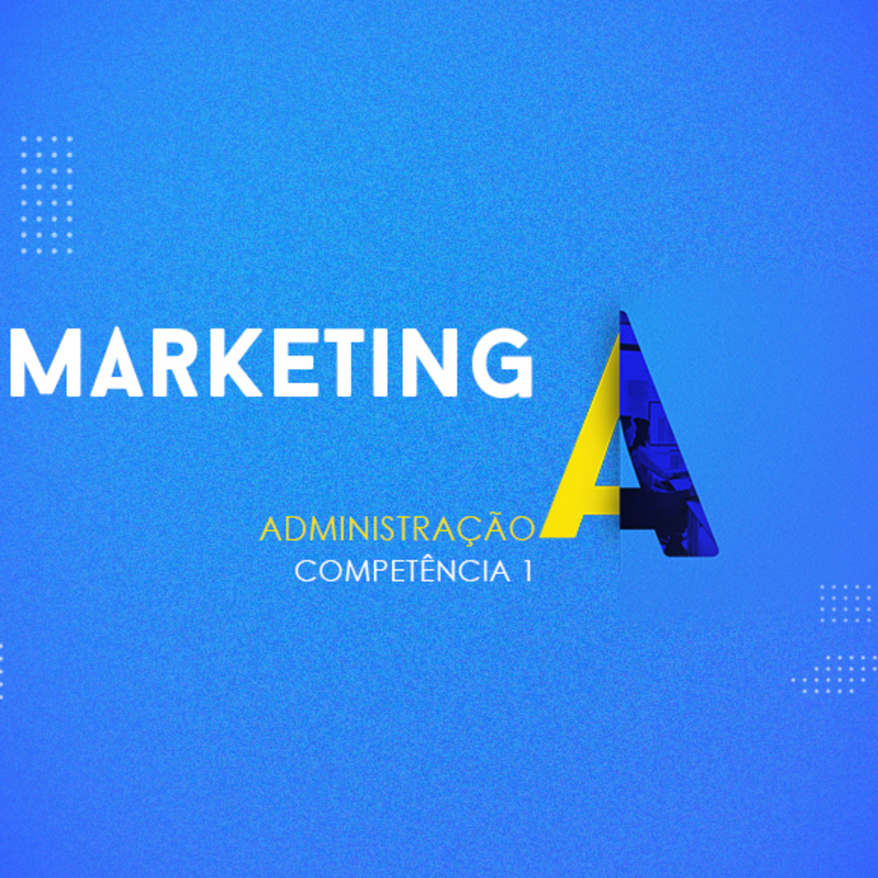 CURSO TÉCNICO EM ADMINISTRAÇÃO | MARKETING | COMPETÊNCIA 1