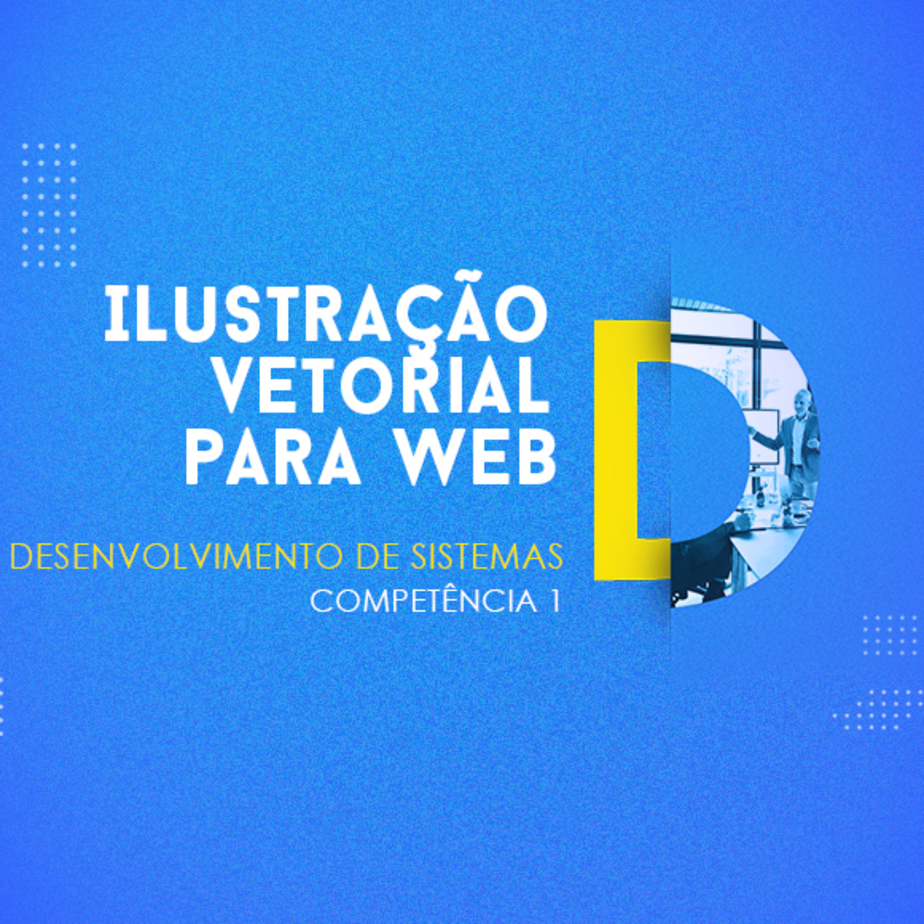 CURSO TÉCNICO EM DESENVOLVIMENTO DE SISTEMAS | ILUSTRAÇÃO VETORIAL PARA WEB | COMPETÊNCIA 1 episode artwork