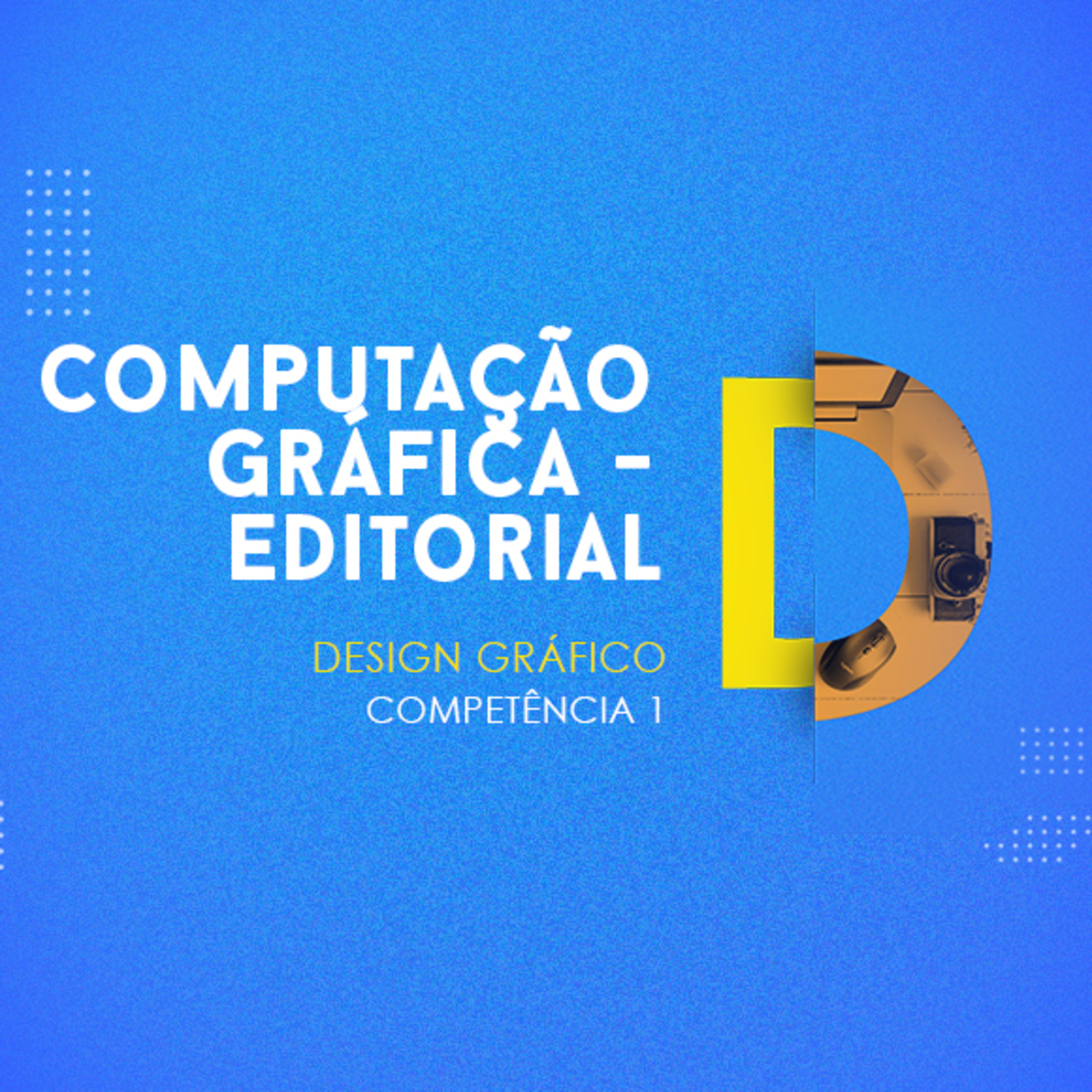 CURSO TÉCNICO EM DESIGN GRÁFICO | COMPUTAÇÃO GRÁFICA - EDITORIAL | COMPETÊNCIA 1 episode artwork