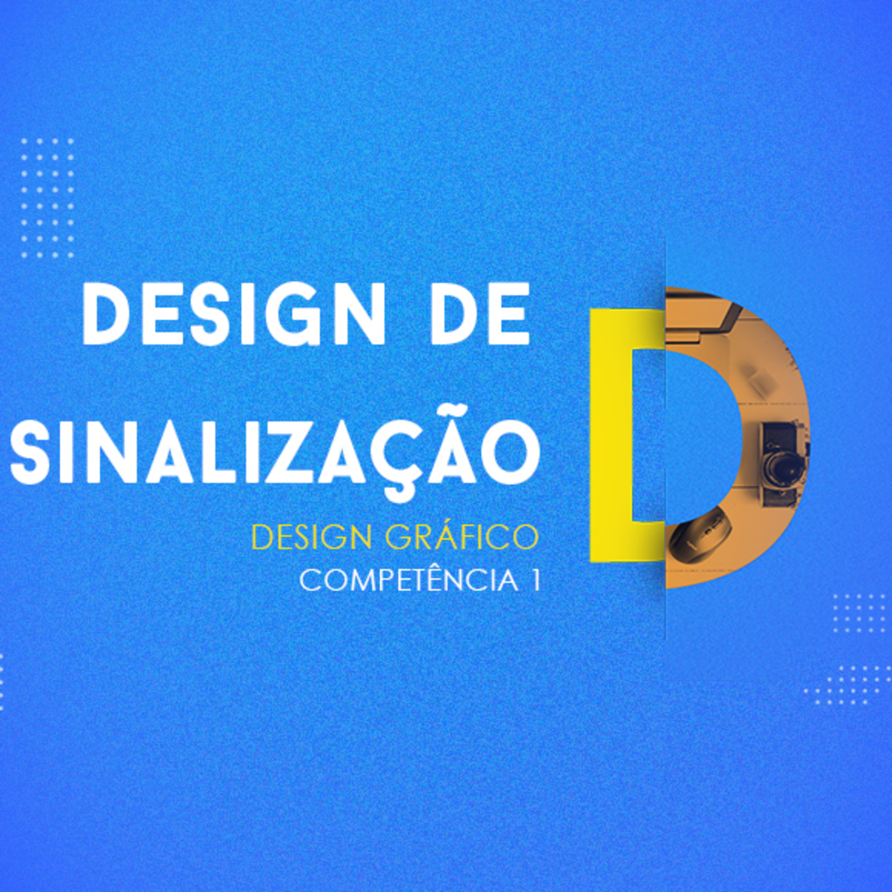 CURSO TÉCNICO EM DESIGN GRÁFICO | DESIGN DE SINALIZAÇÃO | COMPETÊNCIA 1 episode artwork